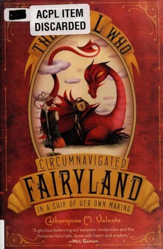 Bìa sách The Girl Who Circumnavigated Fairyland in a Ship of Her Own Making (Fairyland #1)