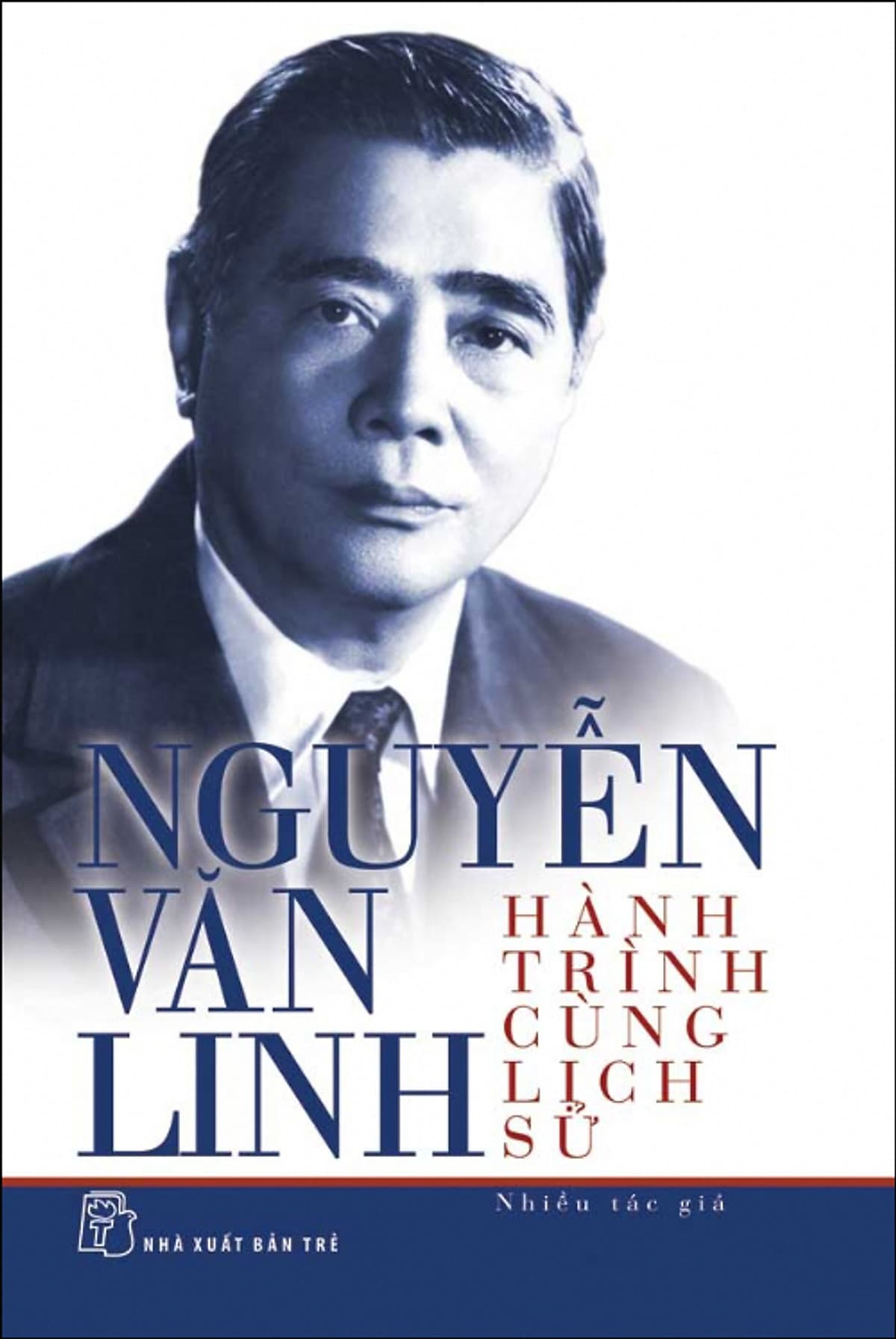Bìa sách Nguyễn Văn Linh - Hành Trình Cùng Lịch Sử