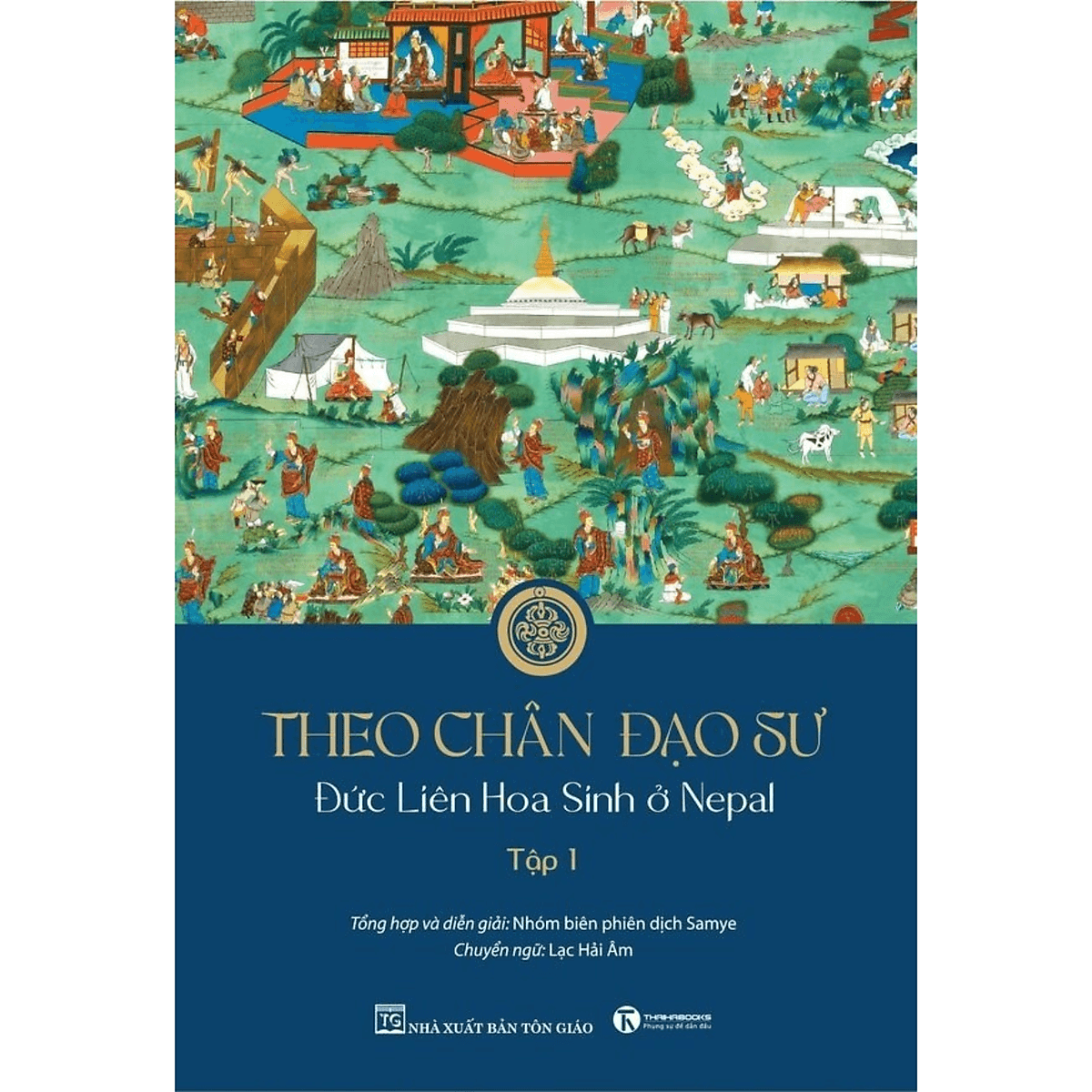 Bìa sách Theo Chân Đạo Sư - Đức Liên Hoa Sinh Ở Nepal (Tập 1)