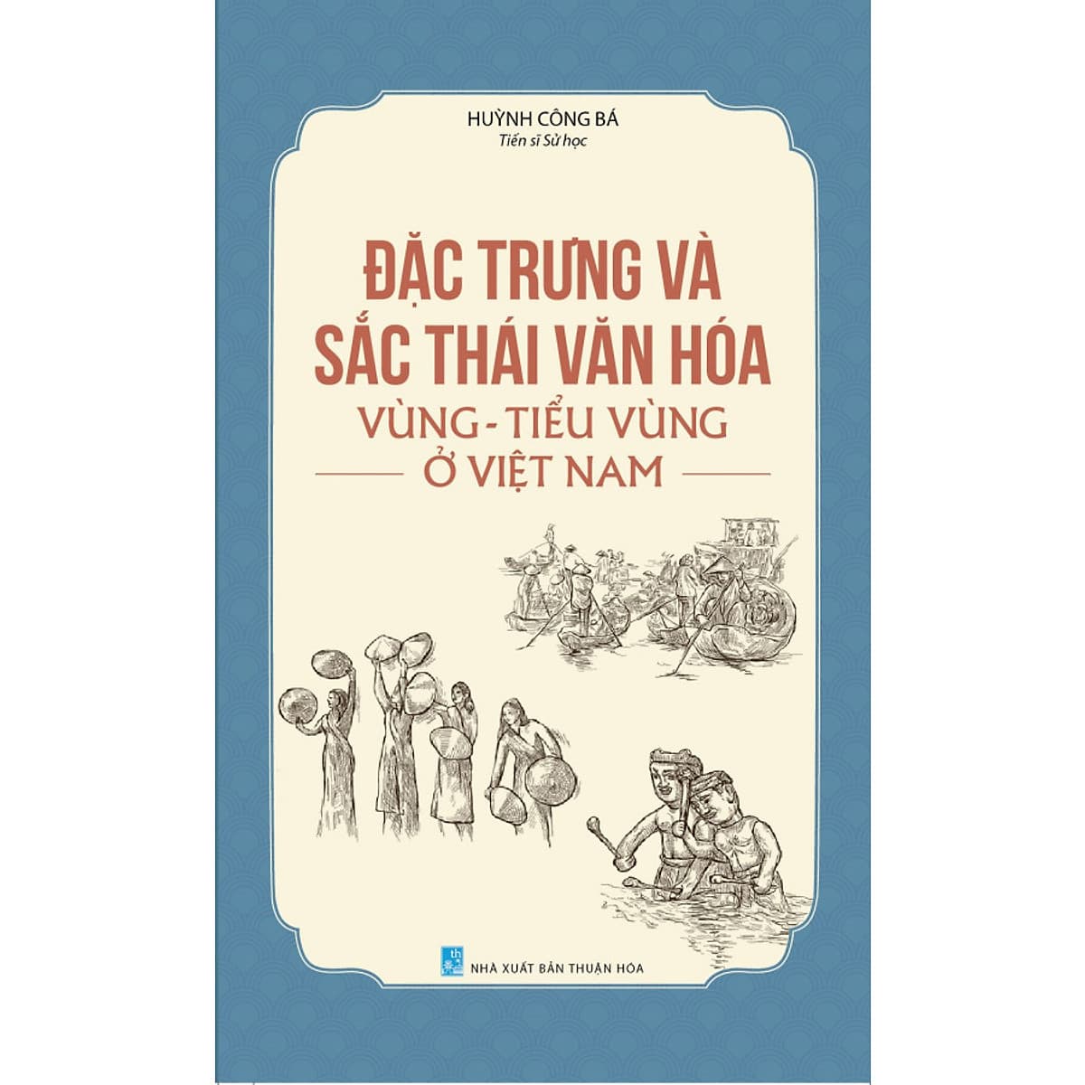 Bìa sách Đặc Trưng Và Sắc Thái Văn Hóa Vùng - Tiểu Vùng Ở Việt Nam