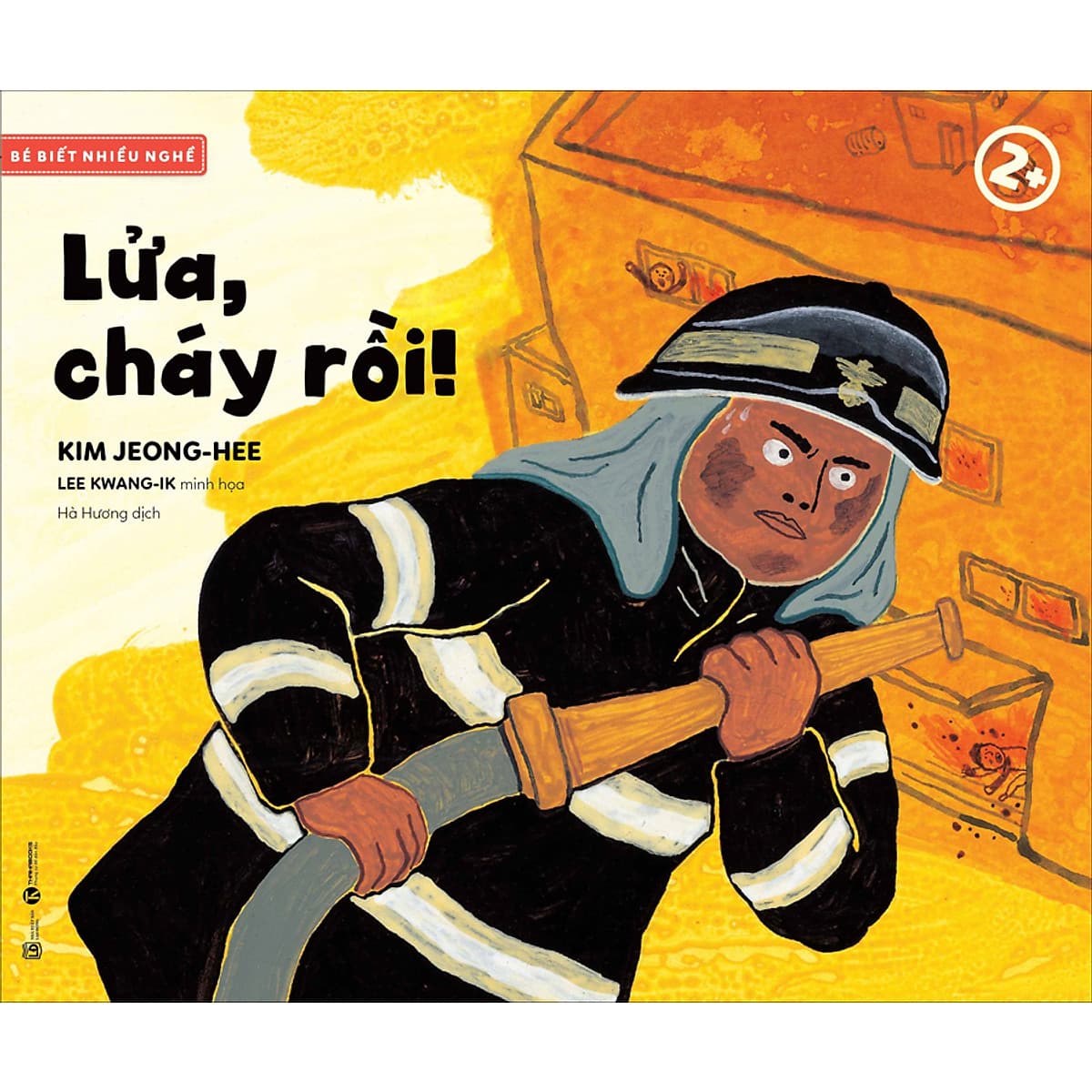 Bìa sách Bé Biết Nhiều Nghề - Lửa, Lửa Cháy Rồi! 2+