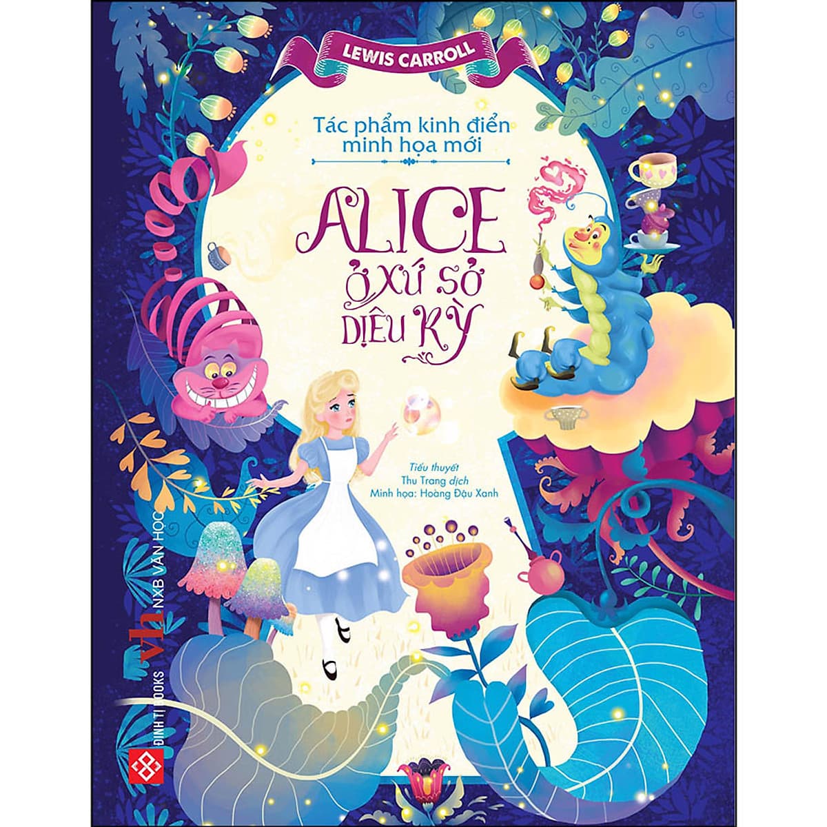 Bìa sách Tác Phẩm Kinh Điển Minh Họa Mới - Alice Ở Xứ Sở Diệu Kỳ