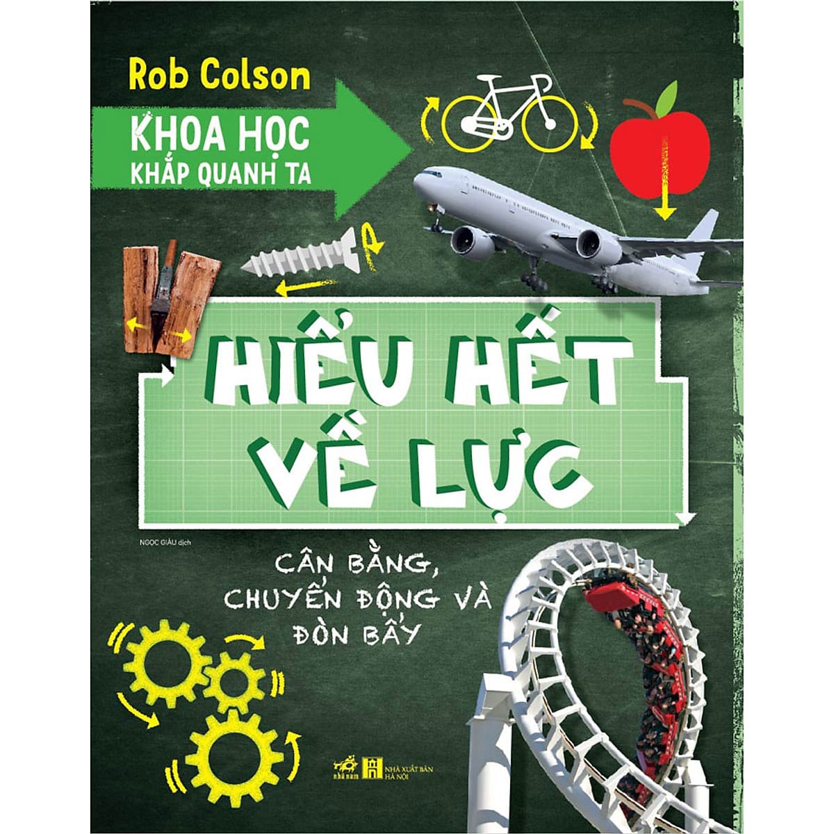Bìa sách Khoa Học Khắp Quanh Ta - Hiểu Hết Về Lực