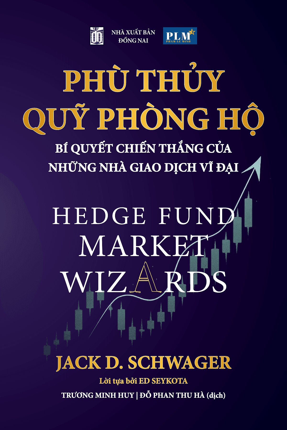 Bìa sách PHÙ THỦY QUỸ PHÒNG HỘ - Bí Quyết Chiến Thắng Của Những Nhà Giao Dịch Vĩ Đại (Hedge Fund Market Wizards)