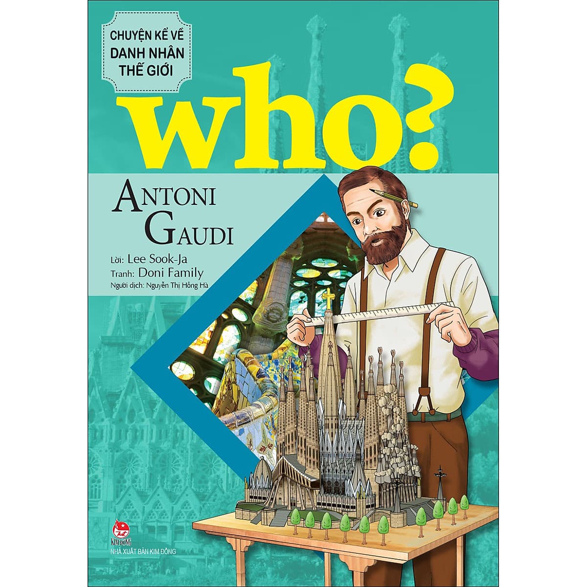 Bìa sách Who? Chuyện Kể Về Danh Nhân Thế Giới - Antoni Gaudi