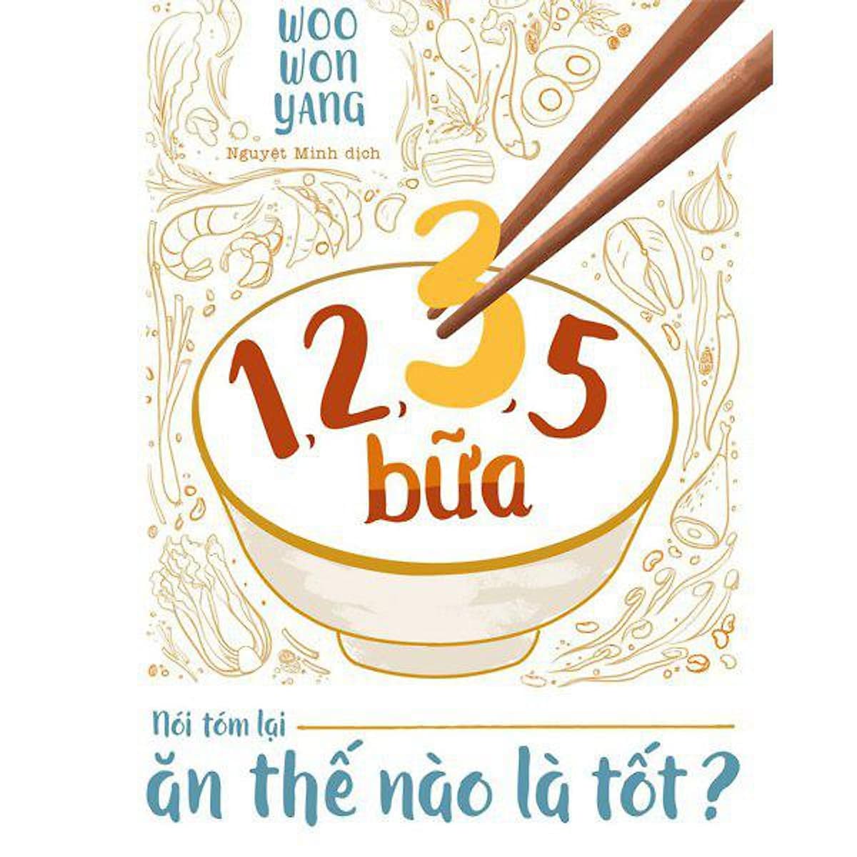 Bìa sách 1,2,3,5 Bữa - Nói Tóm Lại Ăn Thế Nào Là Tốt?