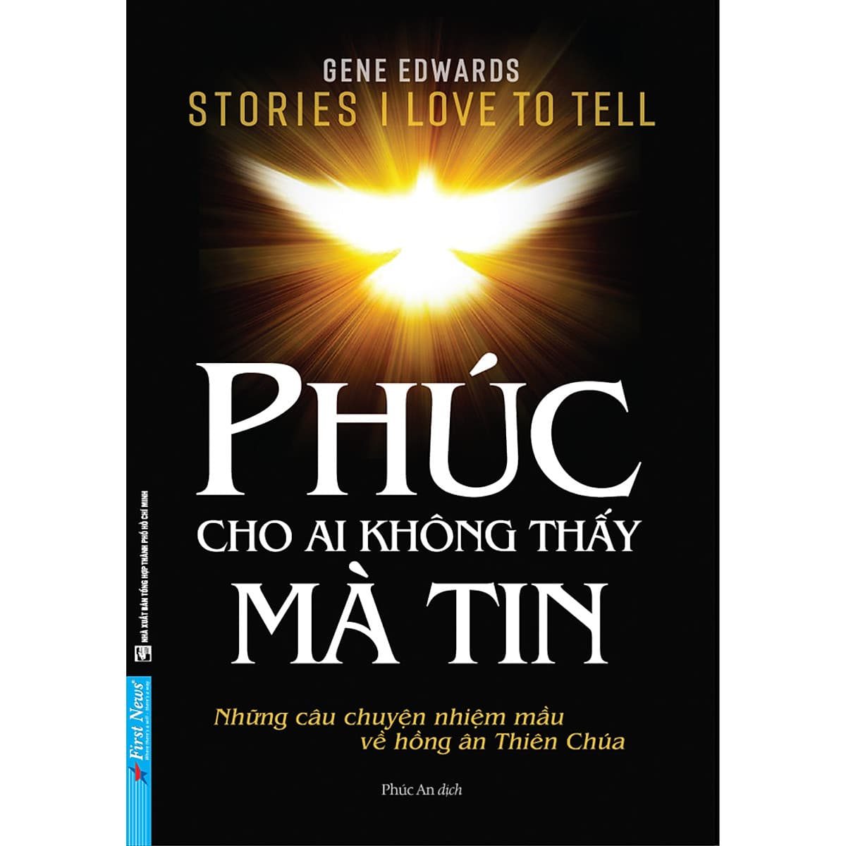 Bìa sách Phúc Cho Ai Không Thấy Mà Tin - Những Câu Chuyện Nhiệm Mầu Về Hồng Ân Thiên Chúa
