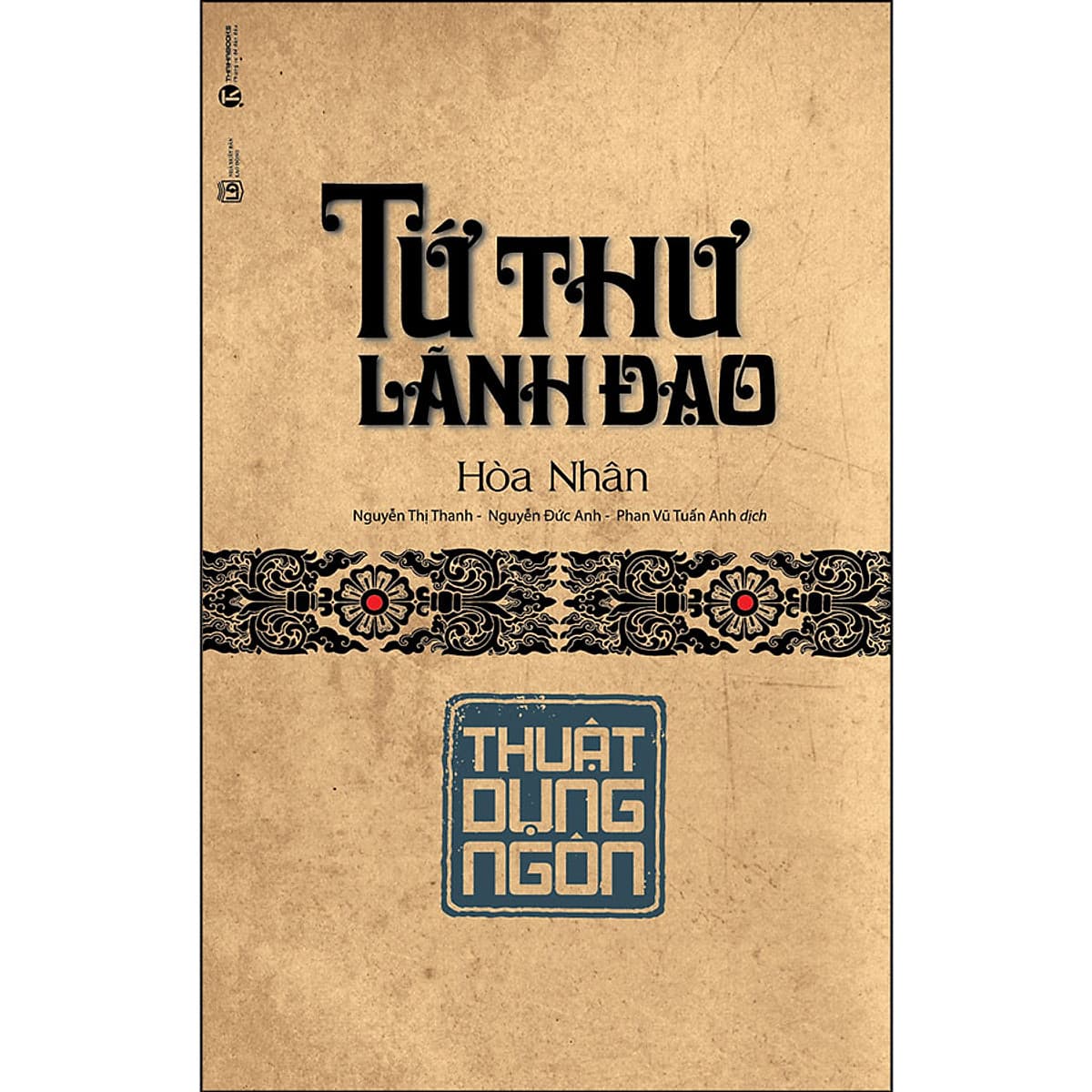 Bìa sách Tứ Thư Lãnh Đạo - Thuật Dụng Ngôn