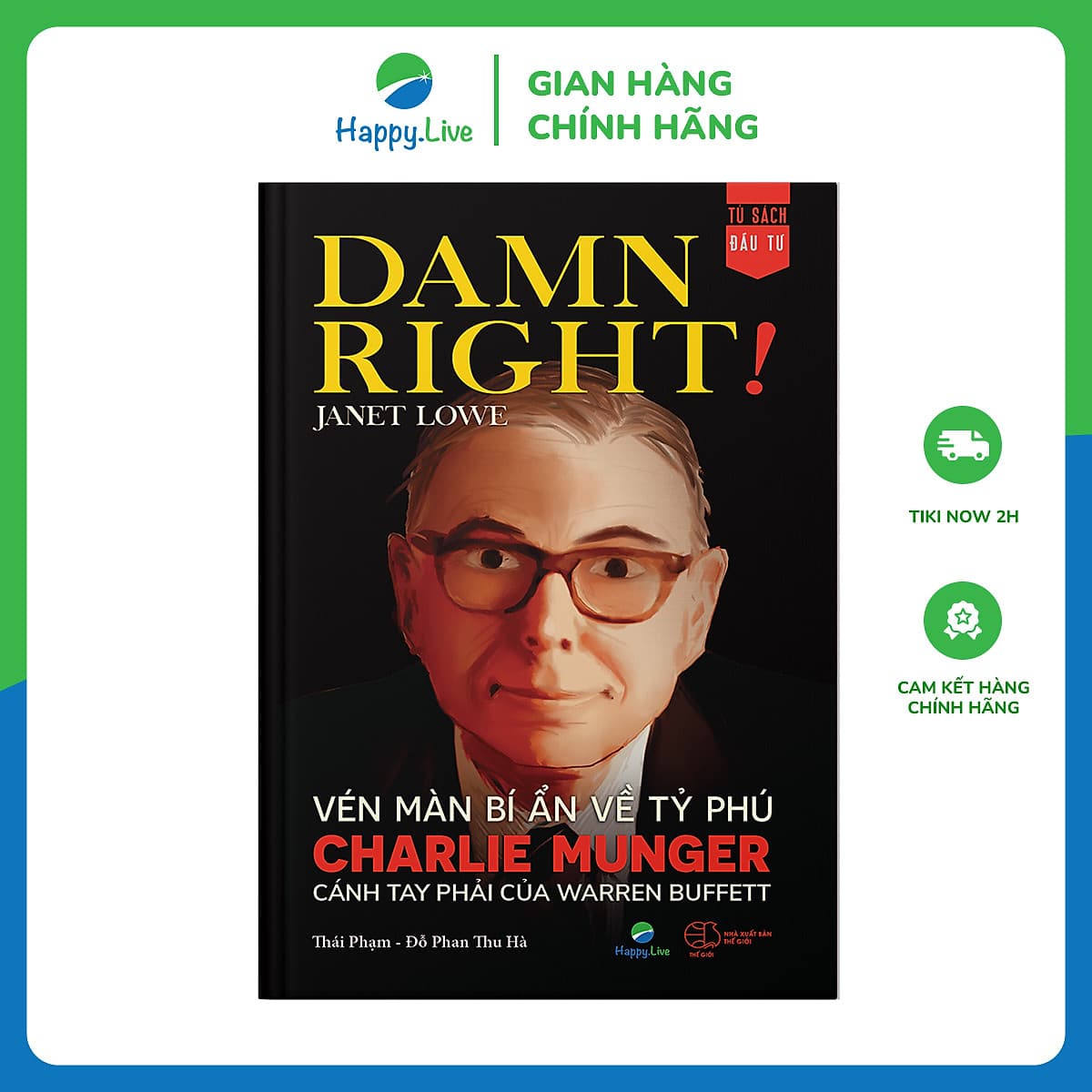 Bìa sách Damn Right! - Vén màn bí ẩn về tỷ phú Charlie Munger cánh tay phải của Warren Buffett - Happy Live