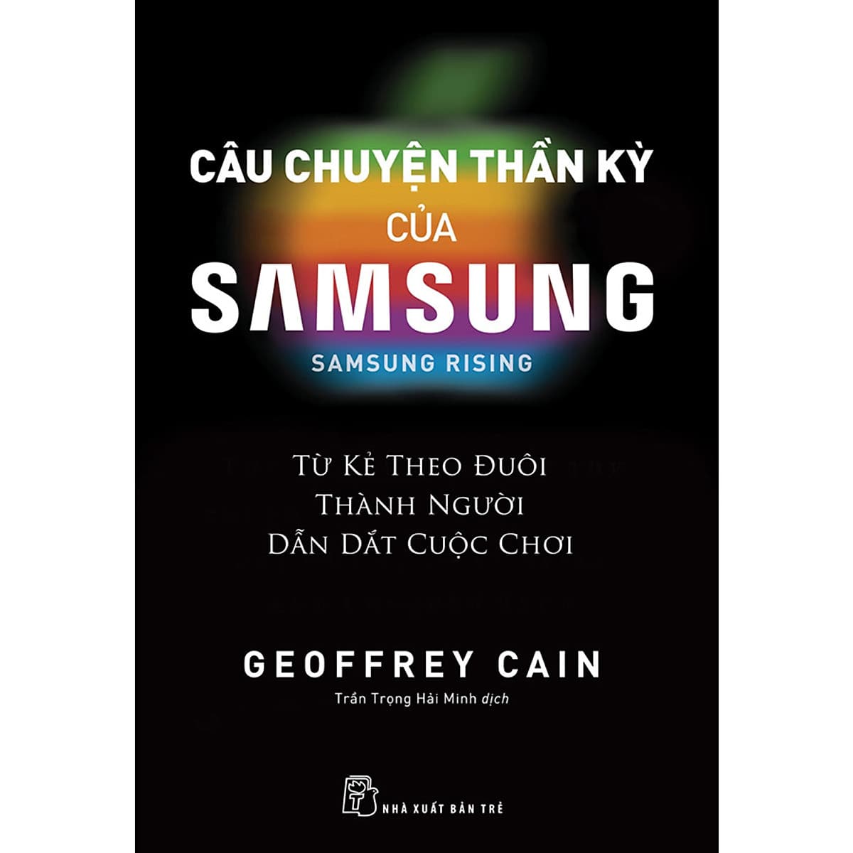 Bìa sách Câu Chuyện Thần Kỳ Của Samsung - Từ Kẻ Theo Đuôi Thành Người Dẫn Dắt Cuộc Chơi