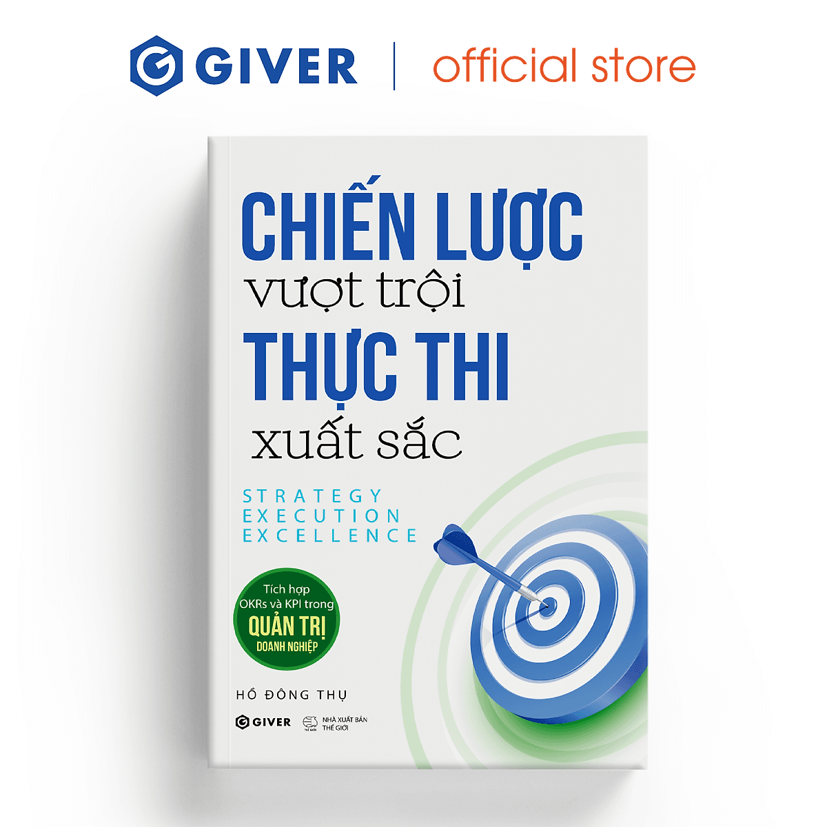 Bìa sách Chiến Lược Vượt Trội Thực Thi Xuất Sắc - Tích Hợp OKRs Và KPI Trong Quản Trị Doanh Nghiệp