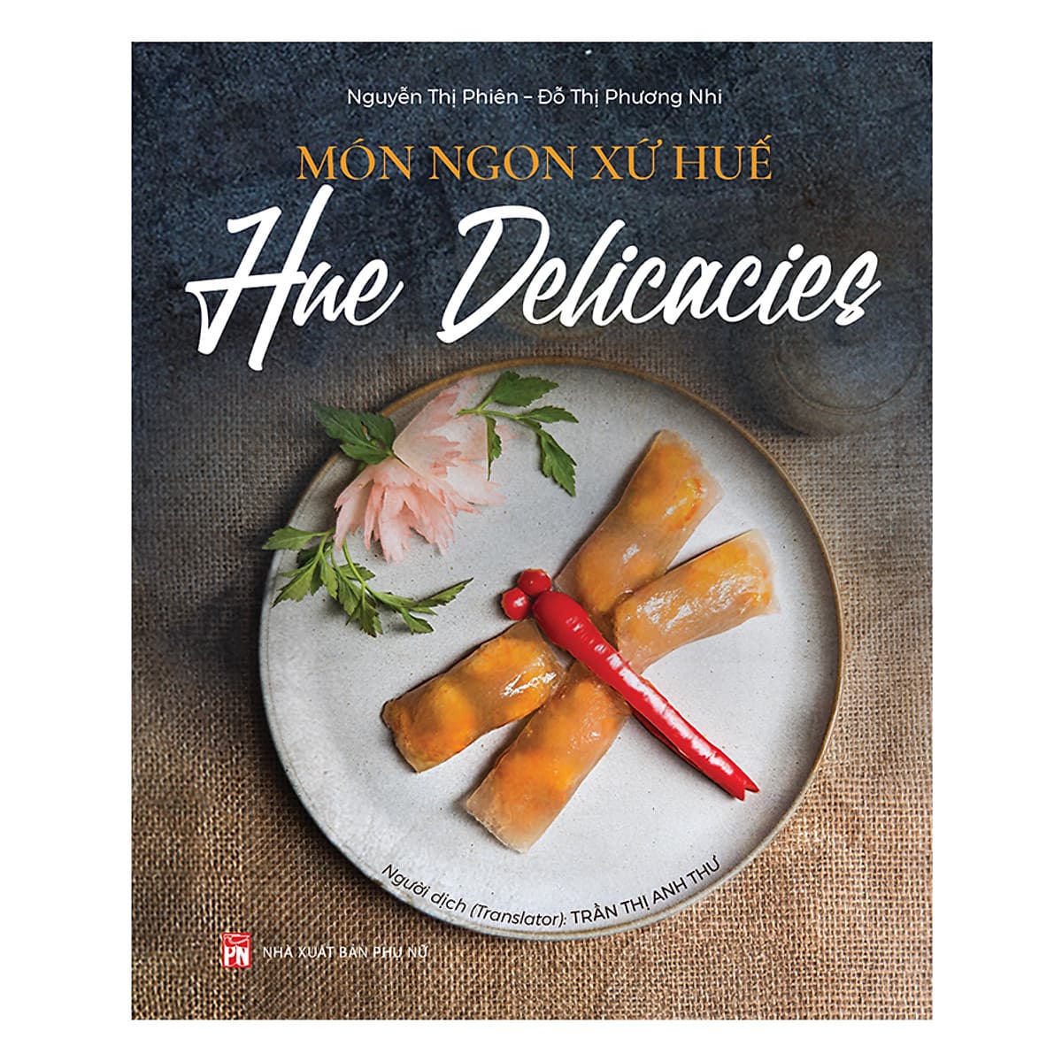 Bìa sách Món Ngon Xứ Huế - HUE DELICACIES (Song Ngữ)
