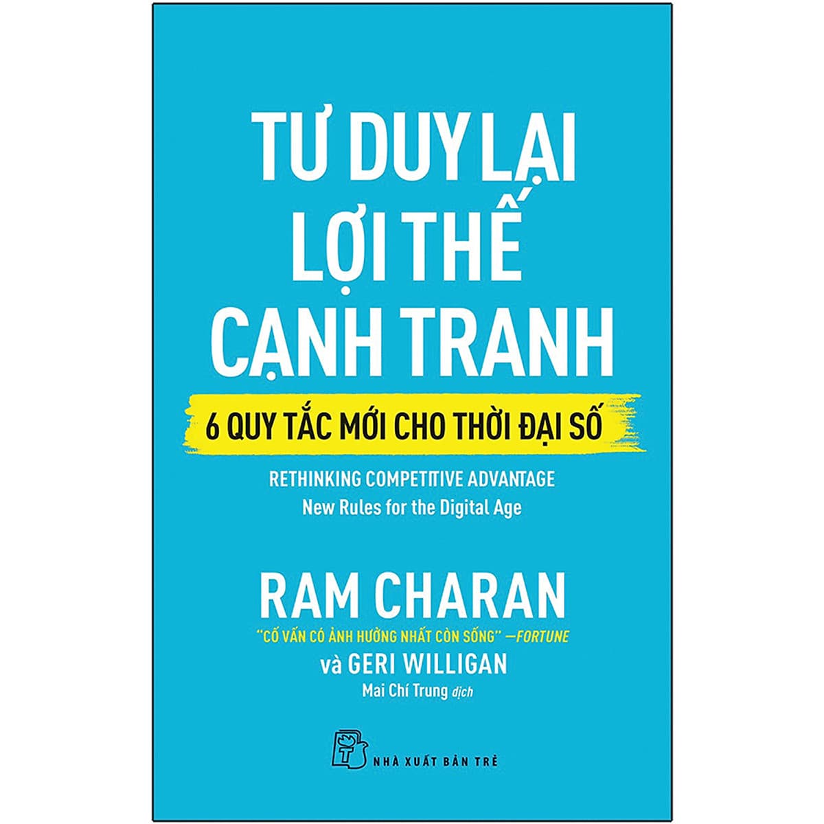 Bìa sách Tư Duy Lại Lợi Thế Cạnh Tranh - 6 Quy Tắc Mới Cho Thời Đại Số