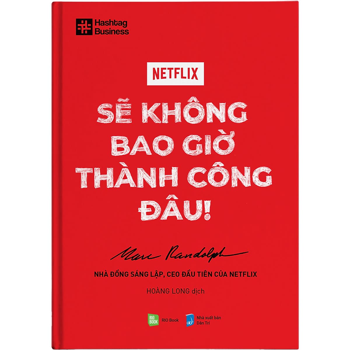 Bìa sách Netflix Sẽ Không Bao Giờ Thành Công Đâu!