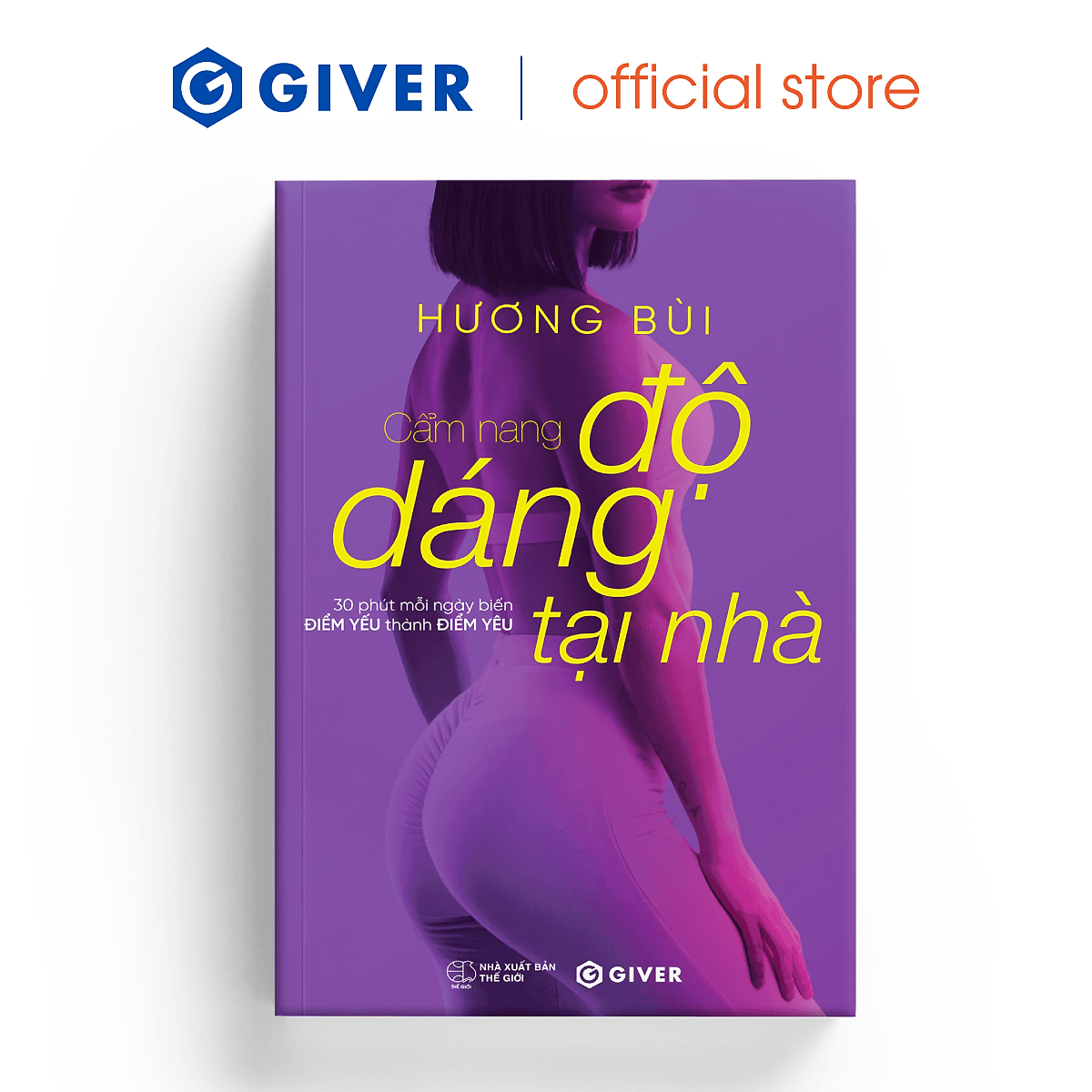 Bìa sách Cẩm Nang Độ Dáng Tại Nhà - 30 Phút Mỗi Ngày Biến Điểm Yếu Thành Điểm Yêu