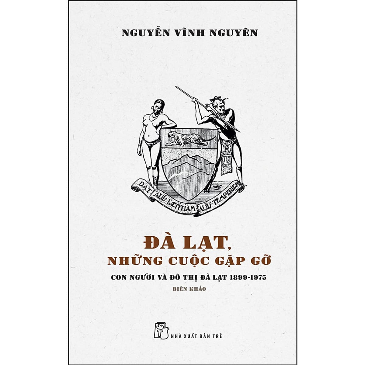 Bìa sách Đà Lạt, Những Cuộc Gặp Gỡ - Con Người Và Đô Thị Đà Lạt 1899 - 1975 - Biên Khảo