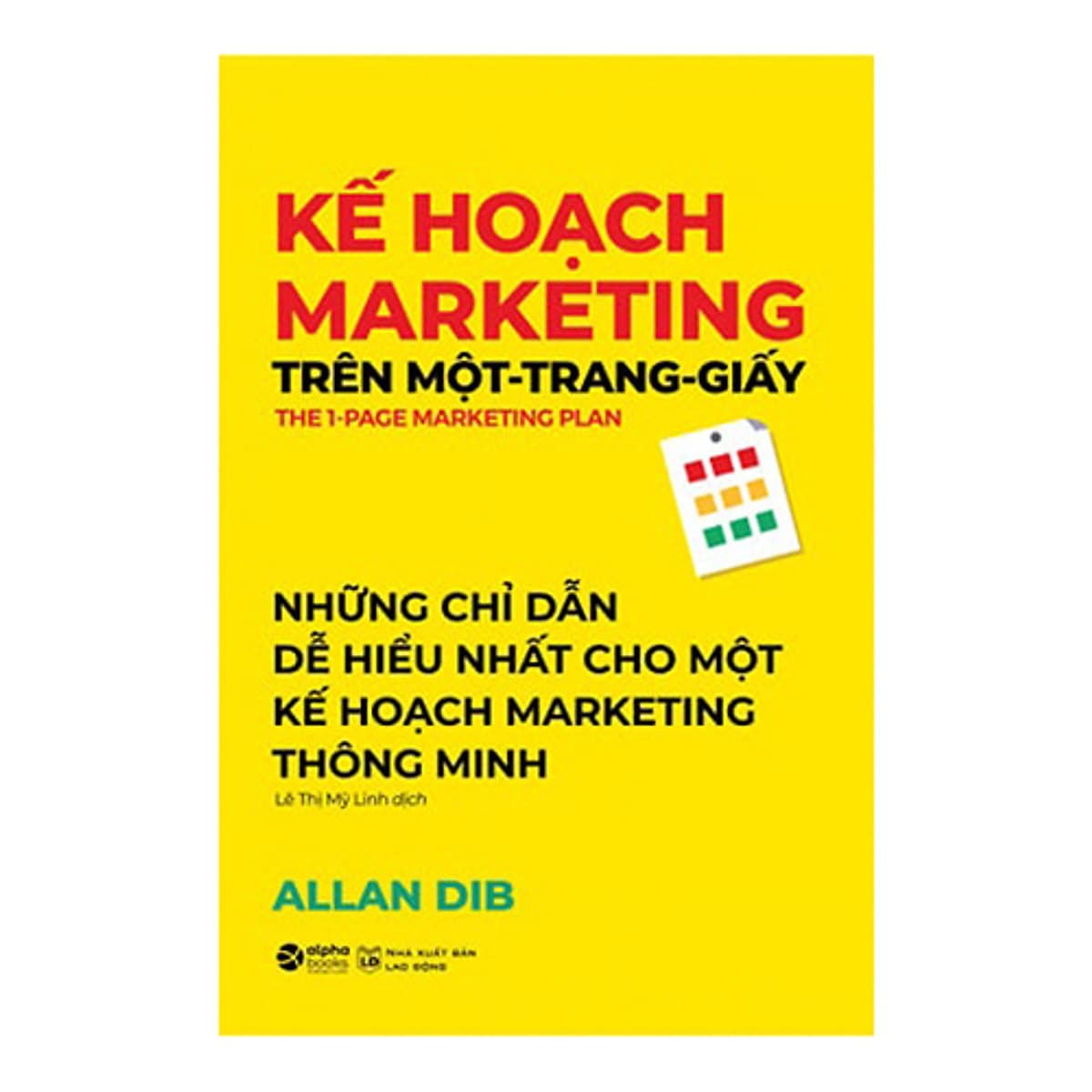 Bìa sách Kế Hoạch Marketing Trên Một Trang Giấy (Những Chỉ Dẫn Dễ Hiểu Nhất Cho Một Kế Hoạch Marketing Thông Minh)