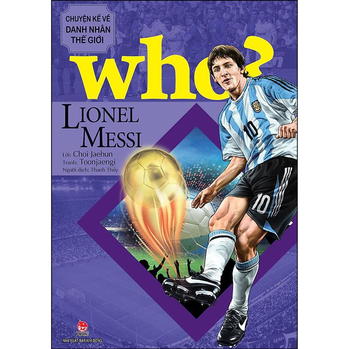Bìa sách Who? Chuyện Kể Về Danh Nhân Thế Giới: Lionel Messi