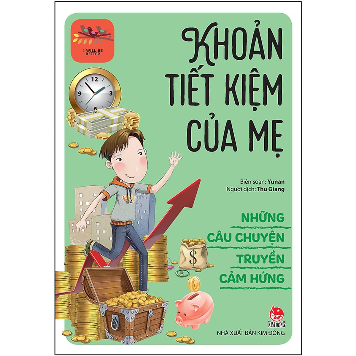 Bìa sách Những Câu Chuyện Truyền Cảm Hứng - I Will Be Better: Khoản Tiết Kiệm Của Mẹ