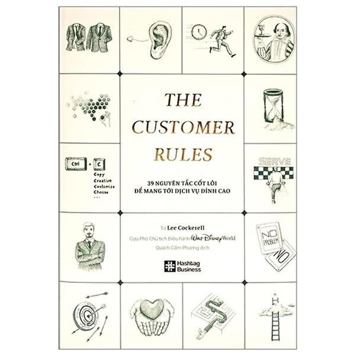 Bìa sách The Customer Rules - 39 Nguyên Tắc Cốt Lõi Để Mang Tới Dịch Vụ Đỉnh Cao