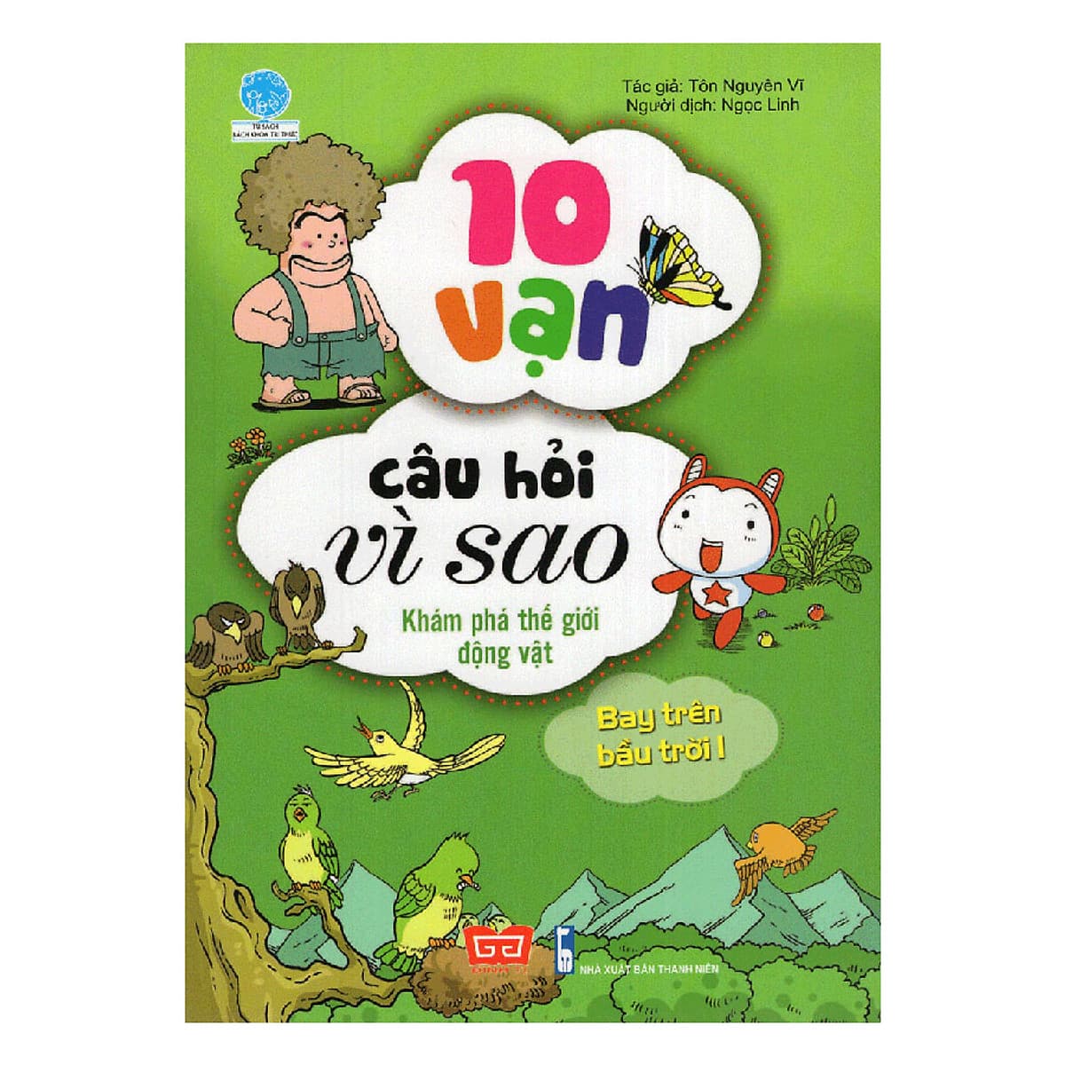 Bìa sách 10 Vạn Câu Hỏi Vì Sao - Khám Phá Thế Giới Động Vật - Bay Trên Bầu Trời 1