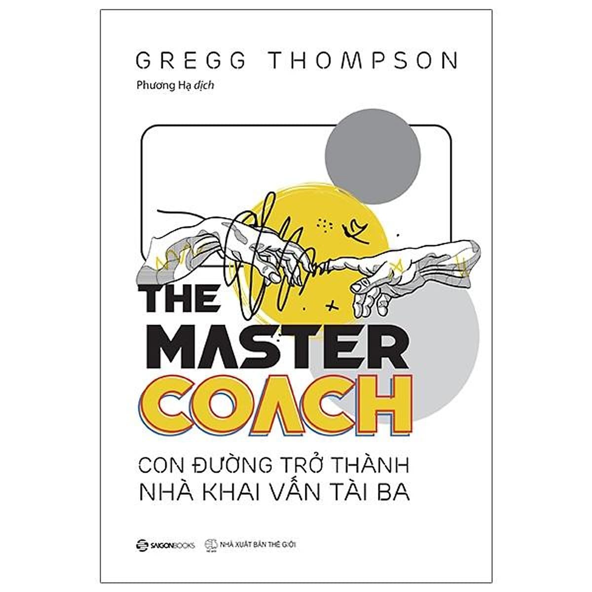 Bìa sách The Master COACH - Con Đường Trở Thành Nhà Khai Vấn Tài Ba
