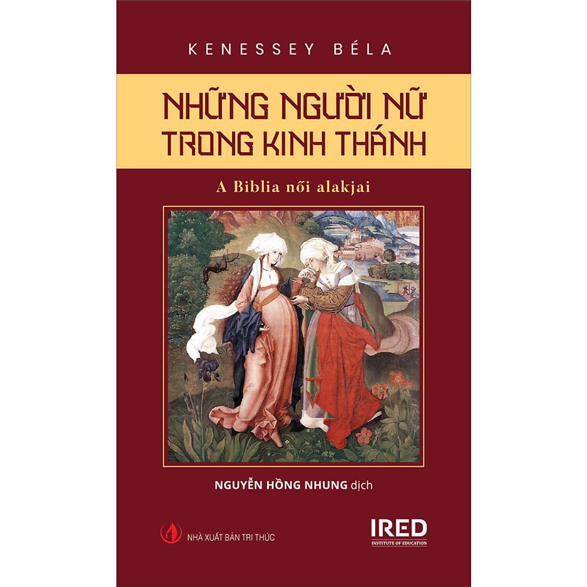 Bìa sách Những Người Nữ Trong Kinh Thánh (A Biblia női alakjai) - Kenessy Béla - IRED Books