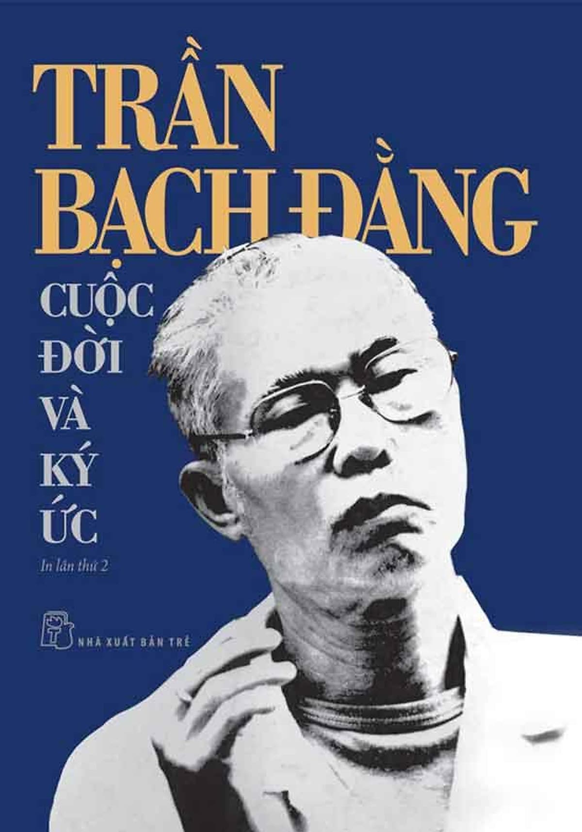 Bìa sách Trần Bạch Đằng: Cuộc Đời Và Ký Ức
