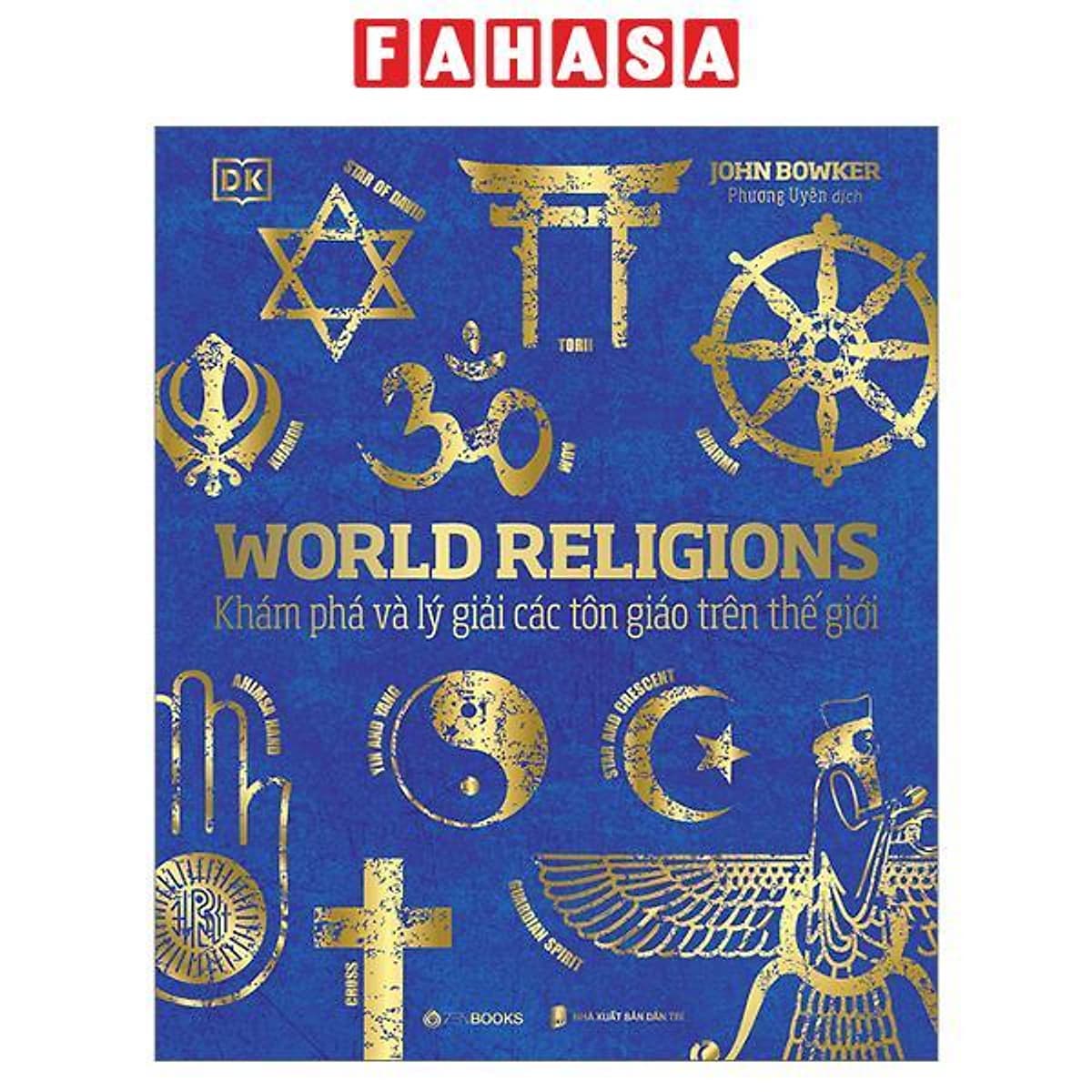 Bìa sách World Religions - Tôn Giáo Thế Giới - Khám Phá Và Lý Giải Các Tôn Giáo Trên Thế Giới - Bìa Cứng