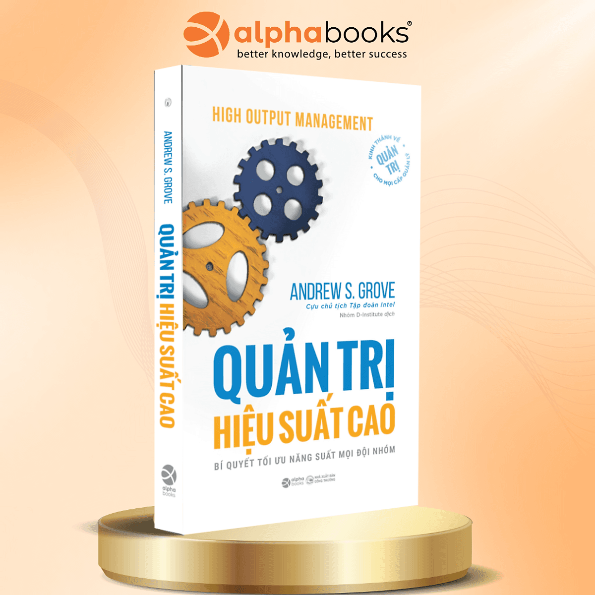 Bìa sách Quản Trị Hiệu Suất Cao - Bí Quyết Tối Ưu Năng Suất Mọi Đội Nhóm