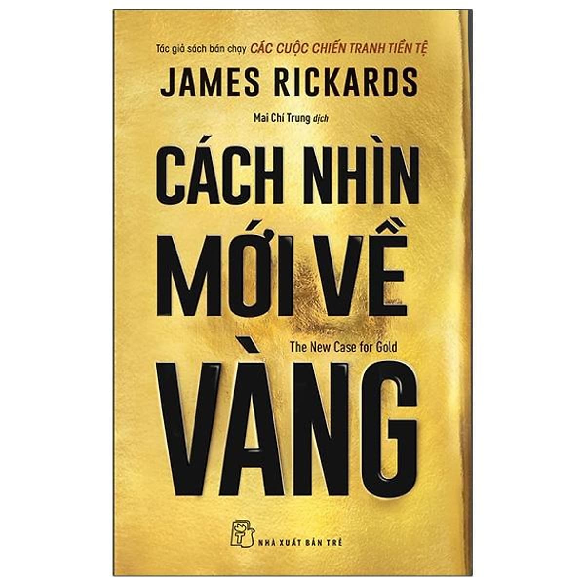 Bìa sách Cách Nhìn Mới Về Vàng - The New Case For Gold