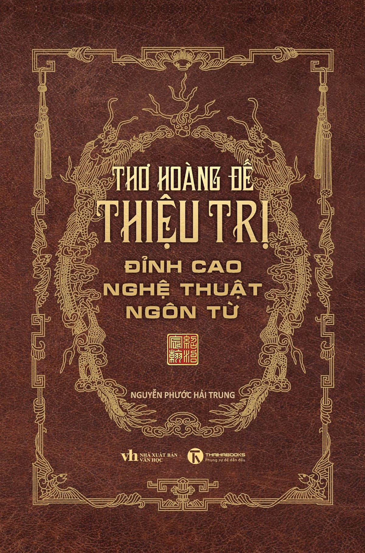 Bìa sách Thơ Hoàng Đế Thiệu Trị - Đỉnh Cao Nghệ Thuật Ngôn Từ