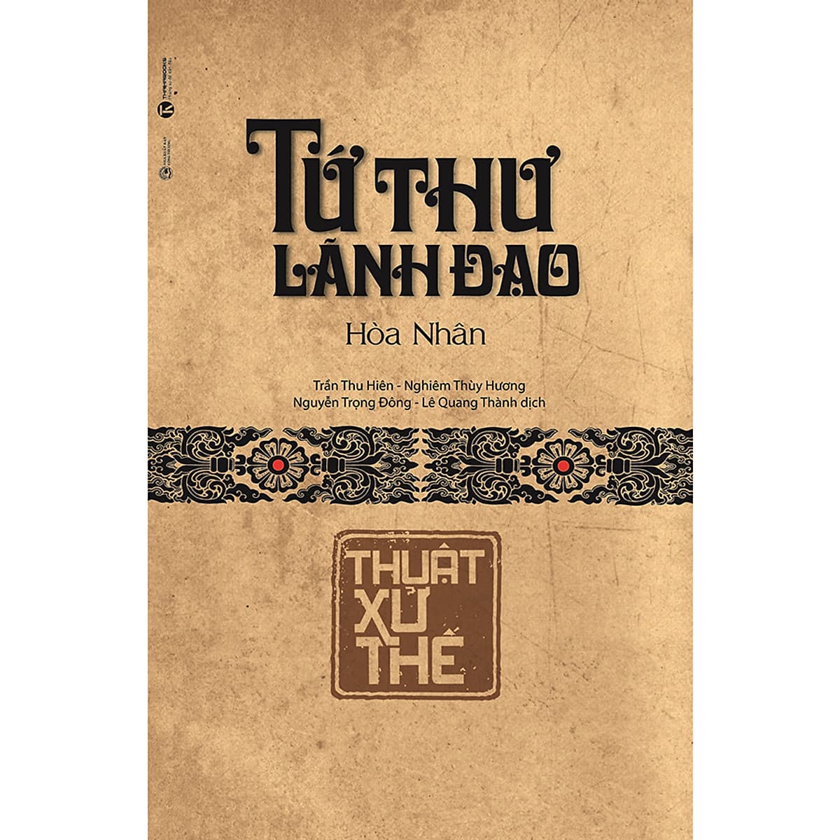 Bìa sách Tứ Thư Lãnh Đạo - Thuật Xử Thế