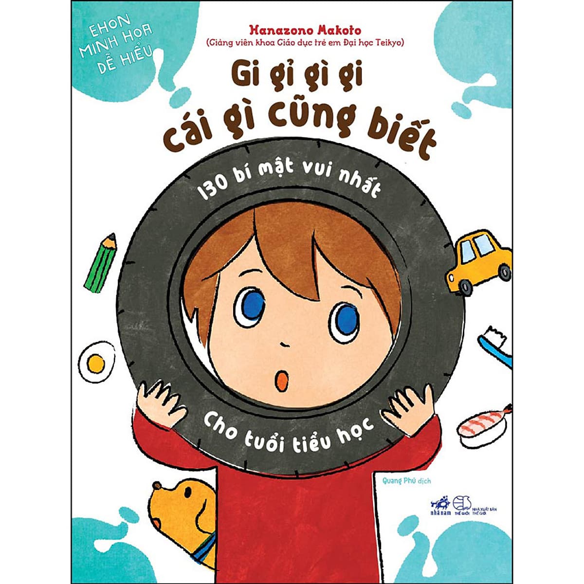 Bìa sách Gi Gỉ Gì Gi, Cái Gì Cũng Biết - 130 Bí Mật Vui Nhất Cho Tuổi Tiểu Học