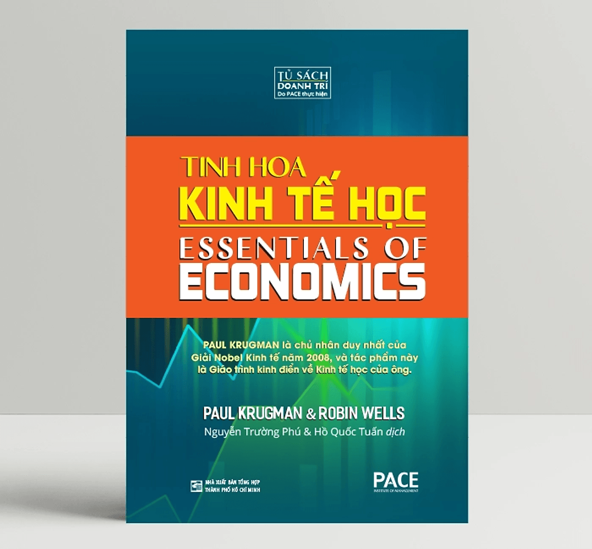 Bìa sách Tinh Hoa Kinh Tế Học (Essentials Of Economics) - Paul Krugman, Robin Wells - PACE Books