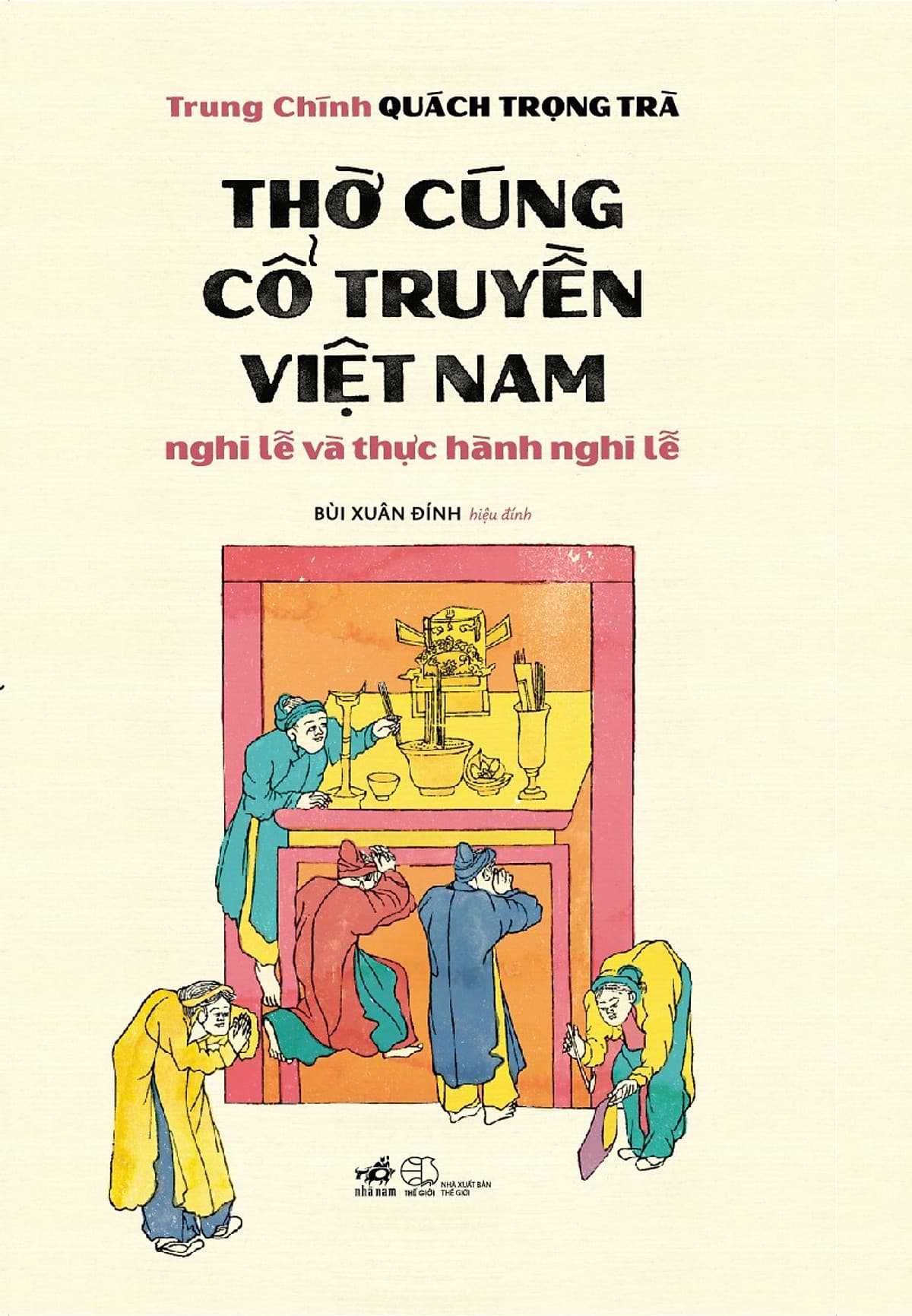 Bìa sách Thờ Cúng Cổ Truyền Việt Nam - Nghi lễ và thực hành nghi lễ