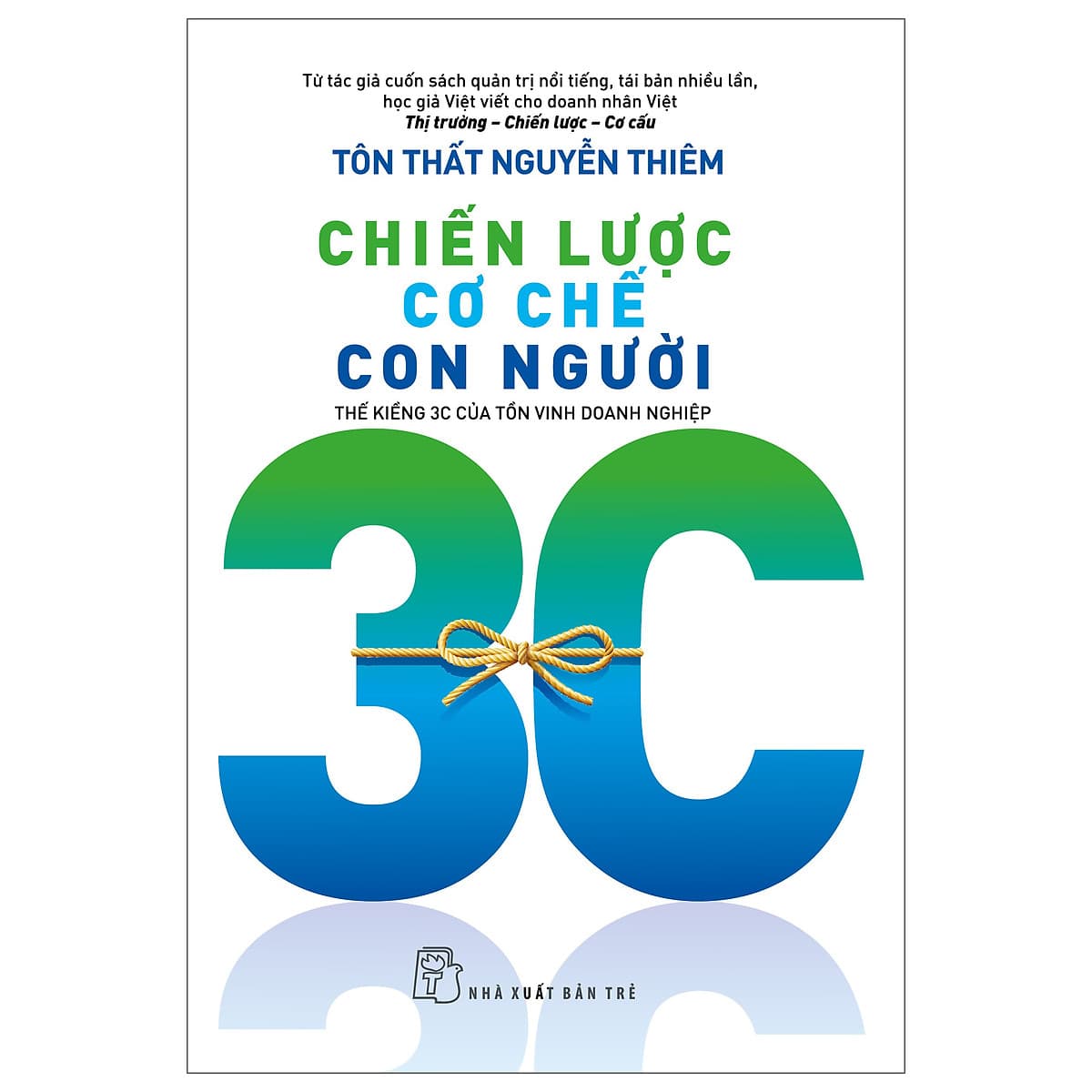 Bìa sách Chiến lược - Cơ chế - Con người: Thế kiềng 3C của tồn vinh doanh nghiệp
