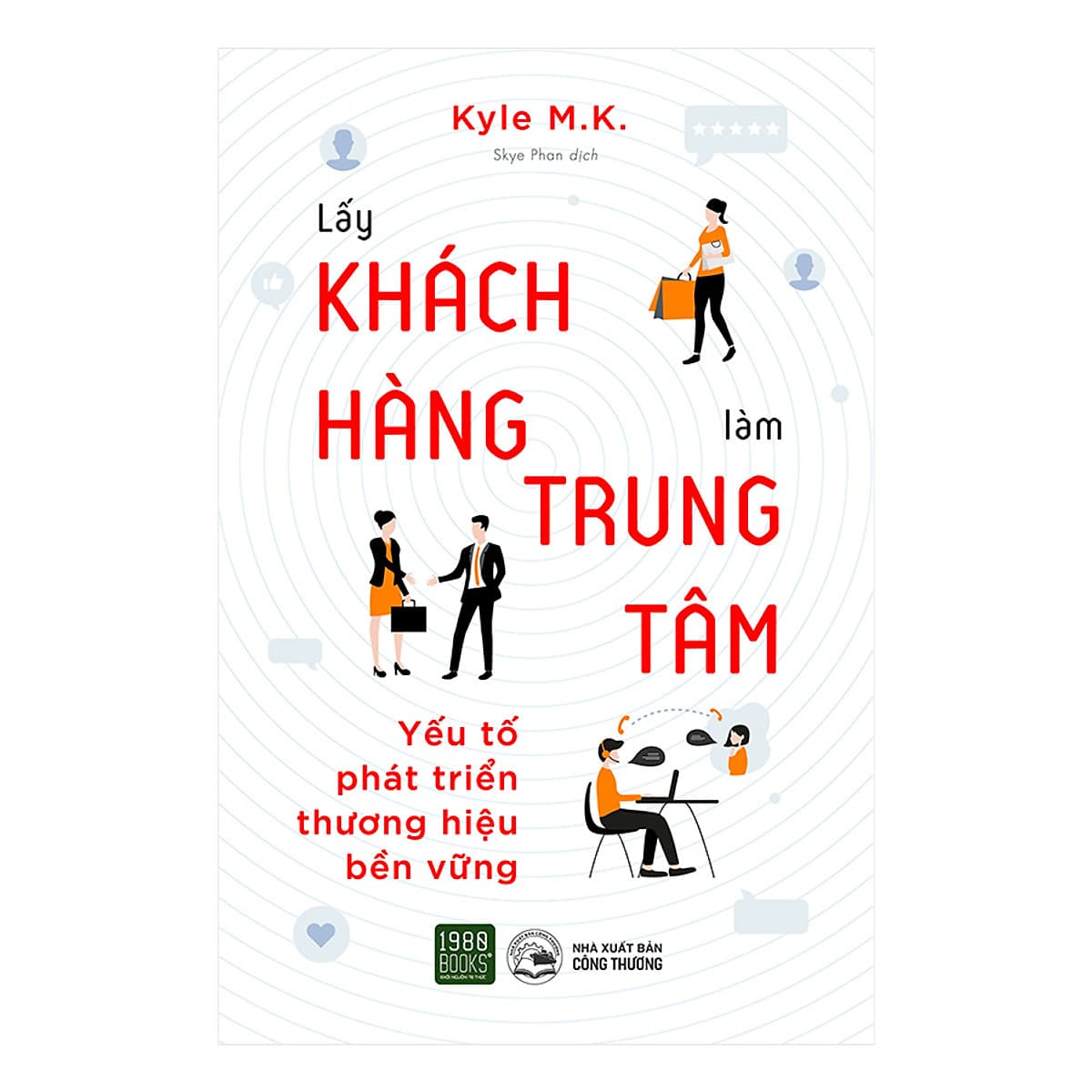 Bìa sách Lấy Khách Hàng Làm Trung Tâm - Yếu Tố Phát Triển Thương Hiệu Bền Vững