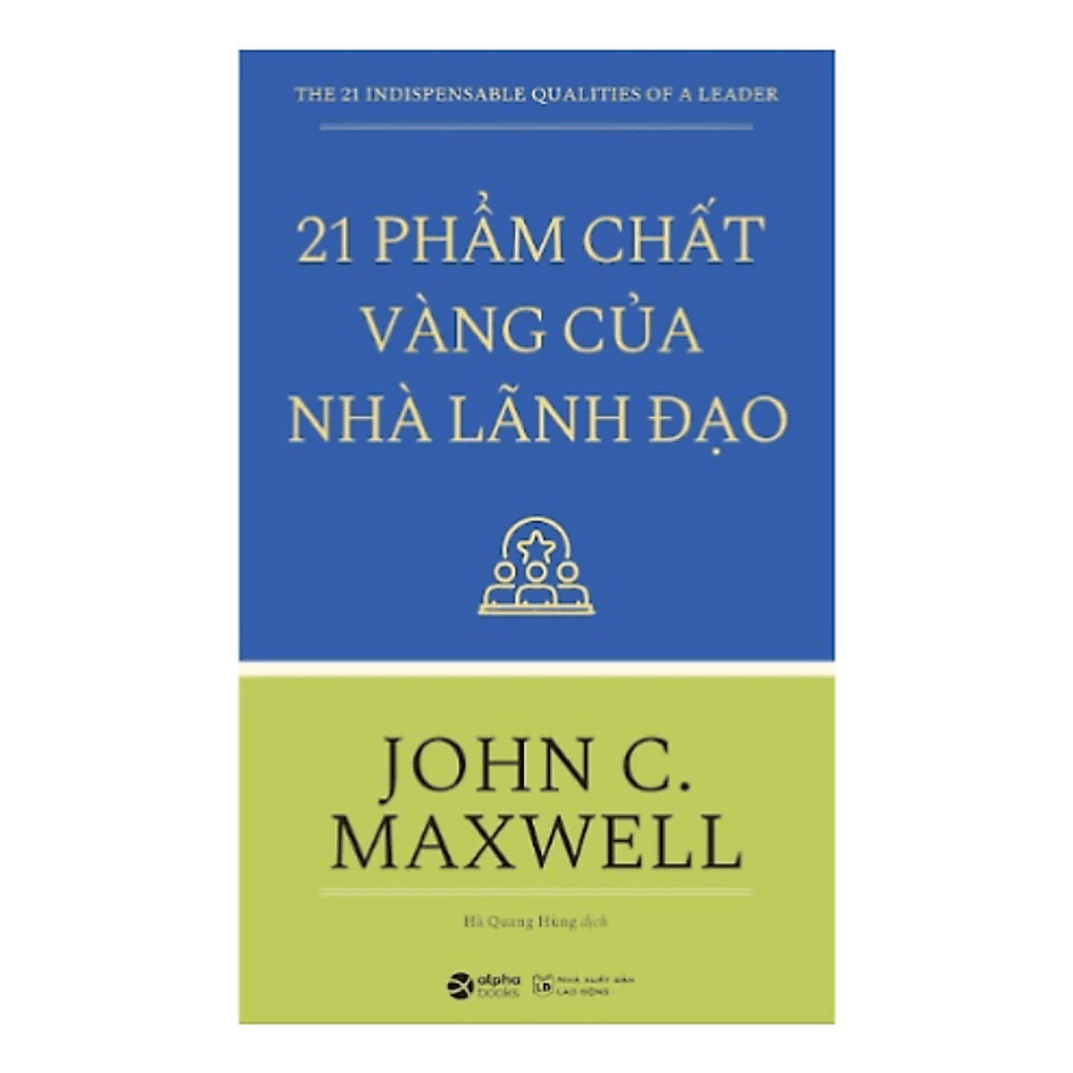 Bìa sách 21 Phẩm Chất Vàng Của Nhà Lãnh Đạo( Tái bản)