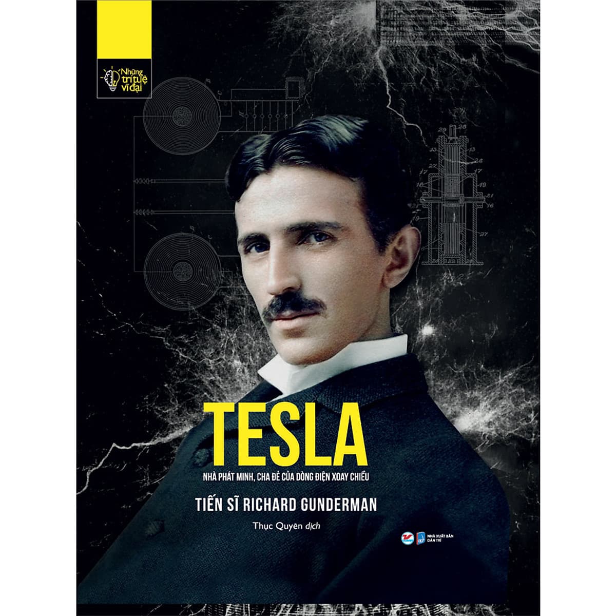 Bìa sách Những Trí Tuệ Vĩ Đại - Tesla Nhà Phát Minh, Cha Đẻ Của Dòng Điện Xoay Chiều