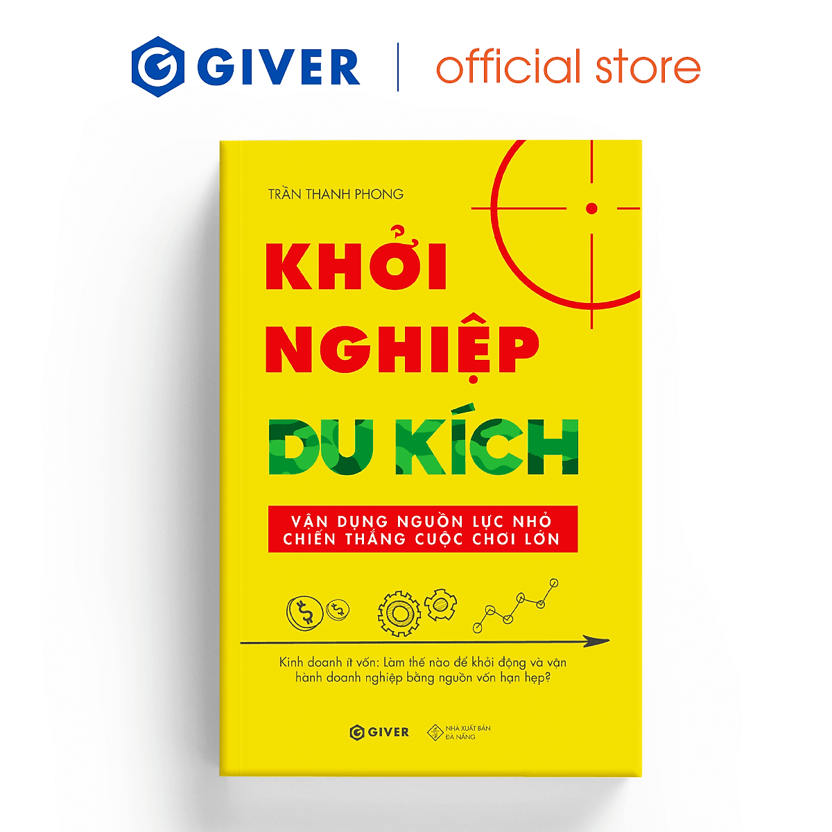 Bìa sách Khởi Nghiệp Du Kích - Kinh Doanh Ít Vốn - Vận Dụng Nguồn Lực Nhỏ Chiến Thắng Cuộc Chơi Lớn