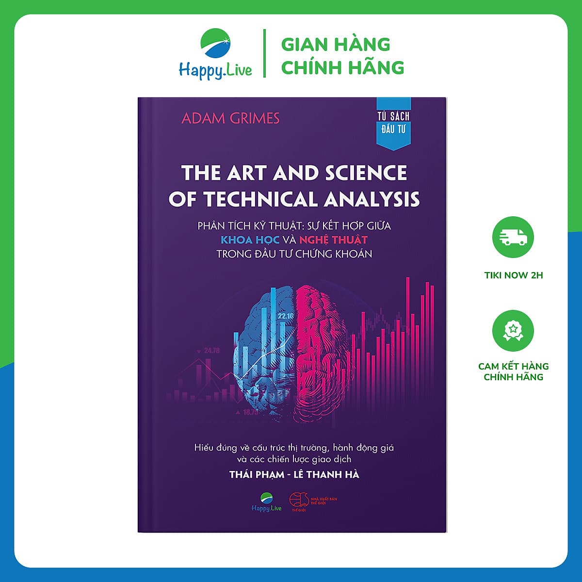 Bìa sách The Art and Science of Technical Analysis – Phân tích kỹ thuật: Sự kết hợp giữa KHOA HỌC và NGHỆ THUẬT trong đầu tư chứng khoán - Happy Live
