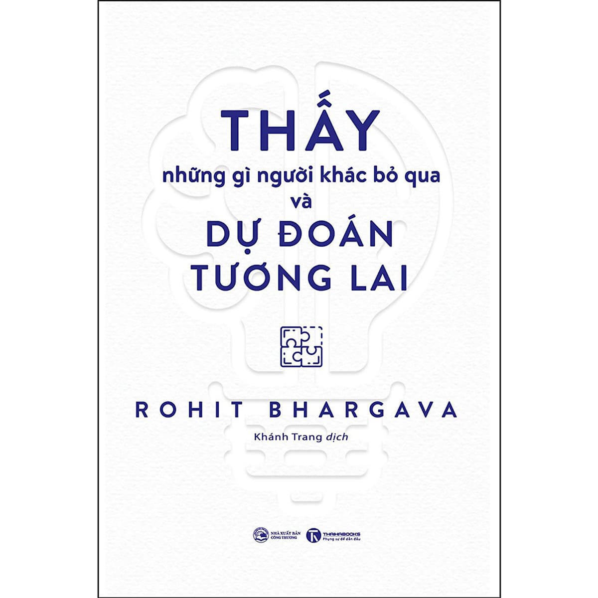 Bìa sách Thấy Những Gì Người Khác Bỏ Qua Và Dự Đoán Tương Lai