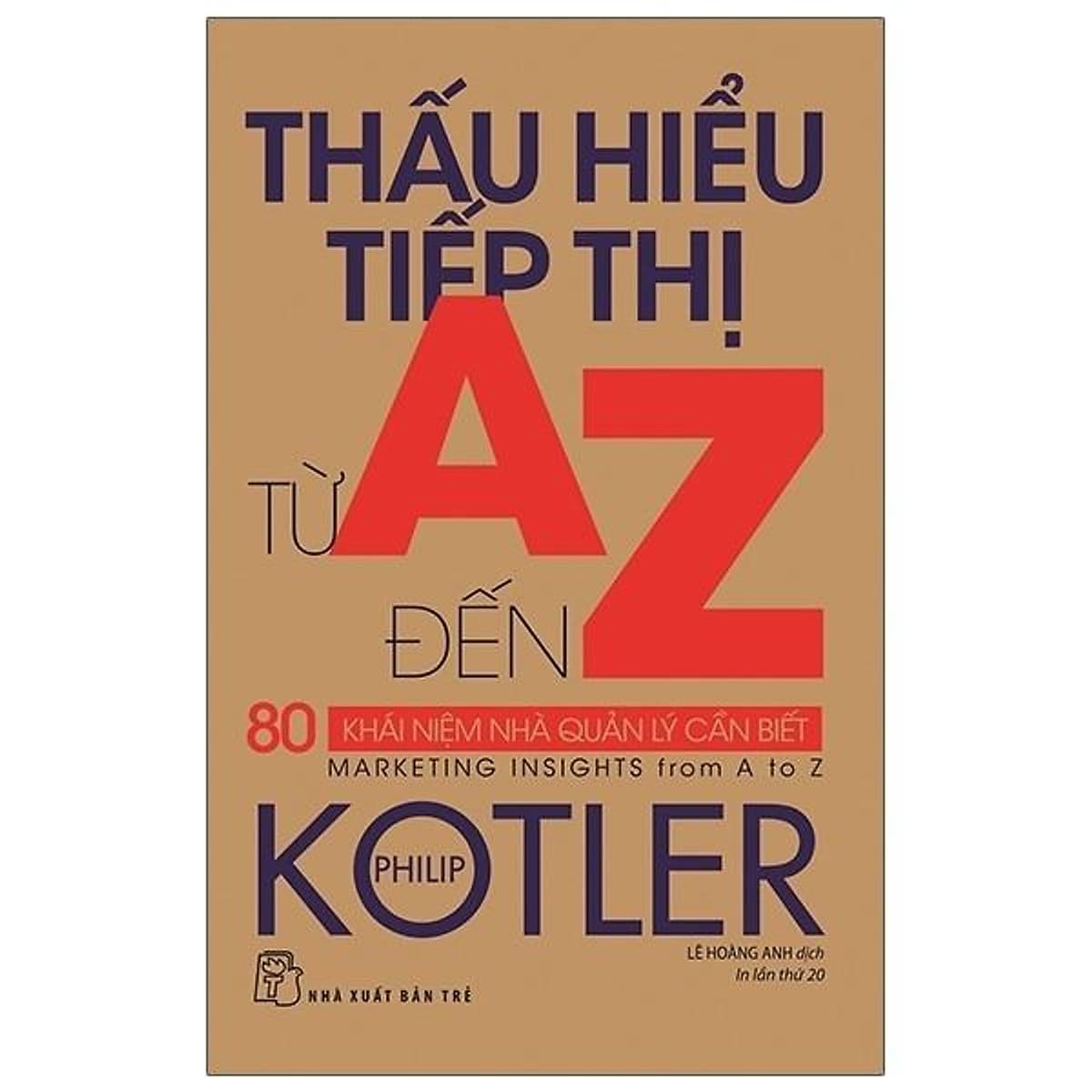 Bìa sách Thấu Hiểu Tiếp Thị Từ A Đến Z - 80 Khái Niệm Nhà Quản Lý Cần Biết