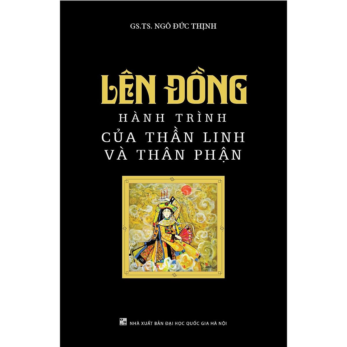 Bìa sách Lên Đồng - Hành Trình Của Thần Linh Và Thân Phận