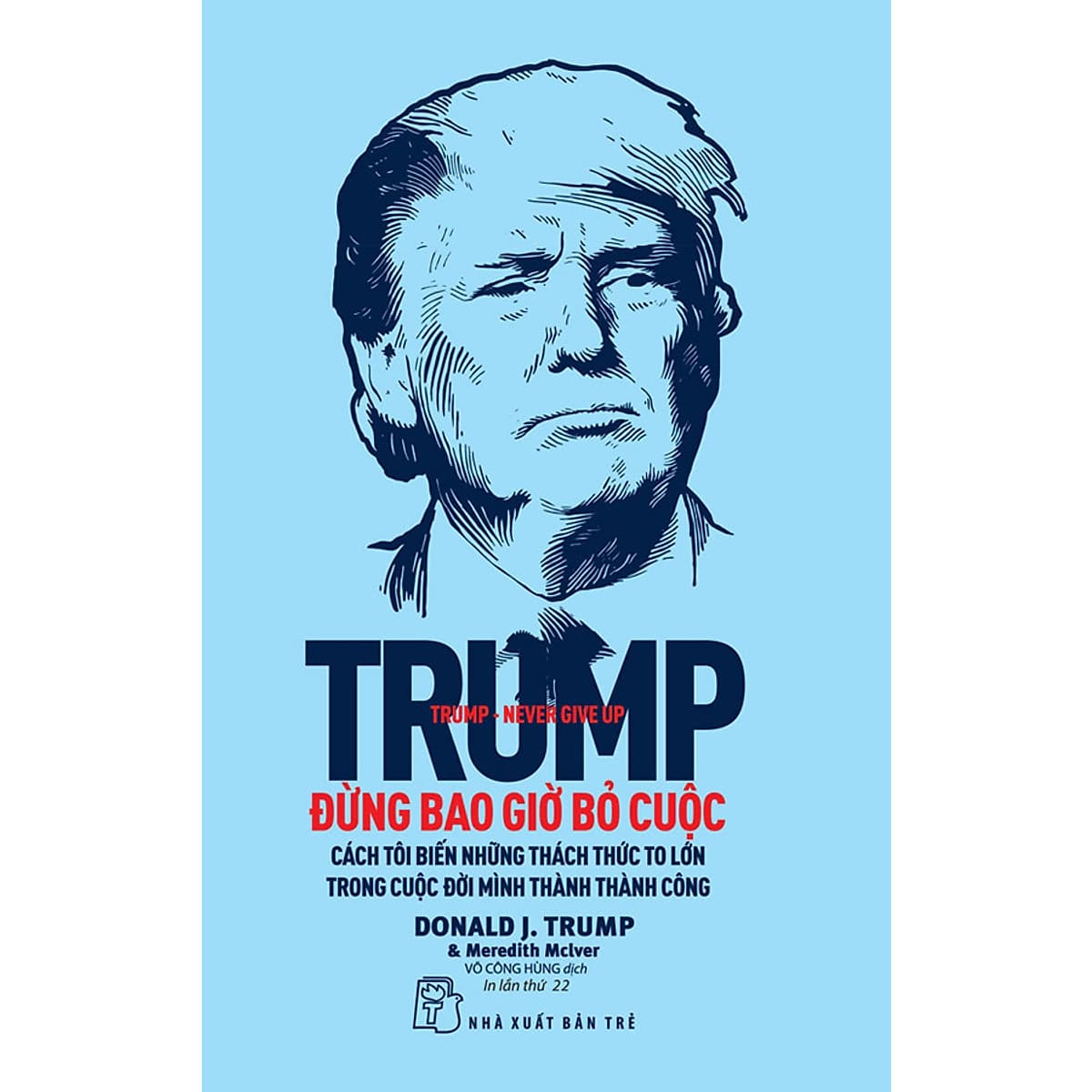Bìa sách Trump - Đừng Bao Giờ Bỏ Cuộc
