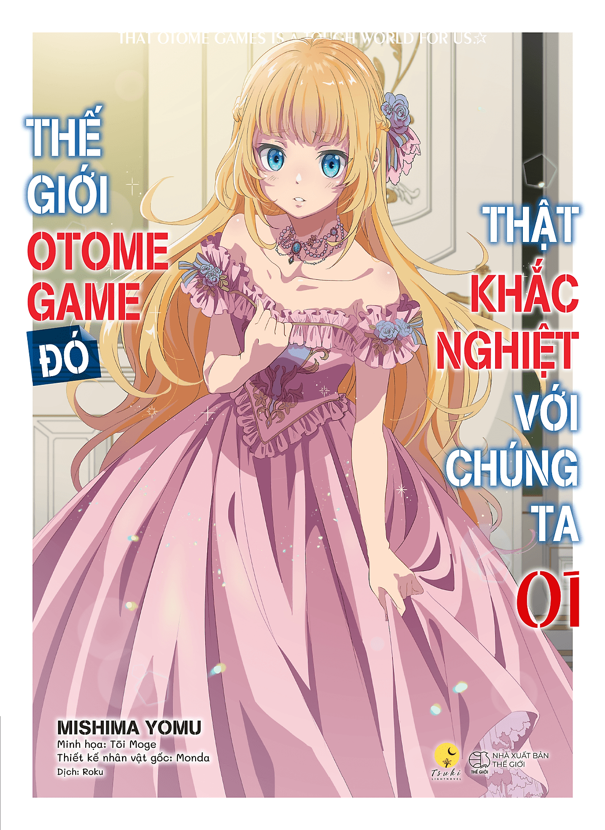 Bìa sách Thế Giới Otome Game Đó Thật Khắc Nghiệt Với Chúng Ta (Tập 1)