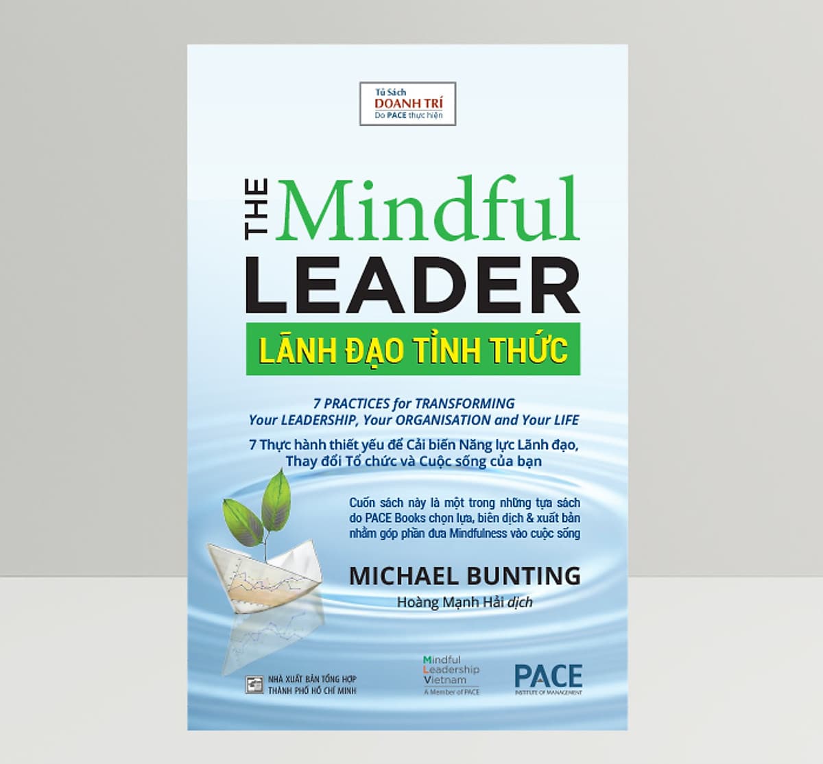 Bìa sách Lãnh Đạo Tỉnh Thức (The Mindful Leader) - Michael Bunting - PACE Books