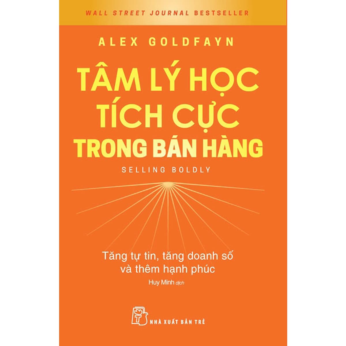 Bìa sách Tâm lý học tích cực trong bán hàng: Tăng tự tin, tăng doanh số và thêm hạnh phúc