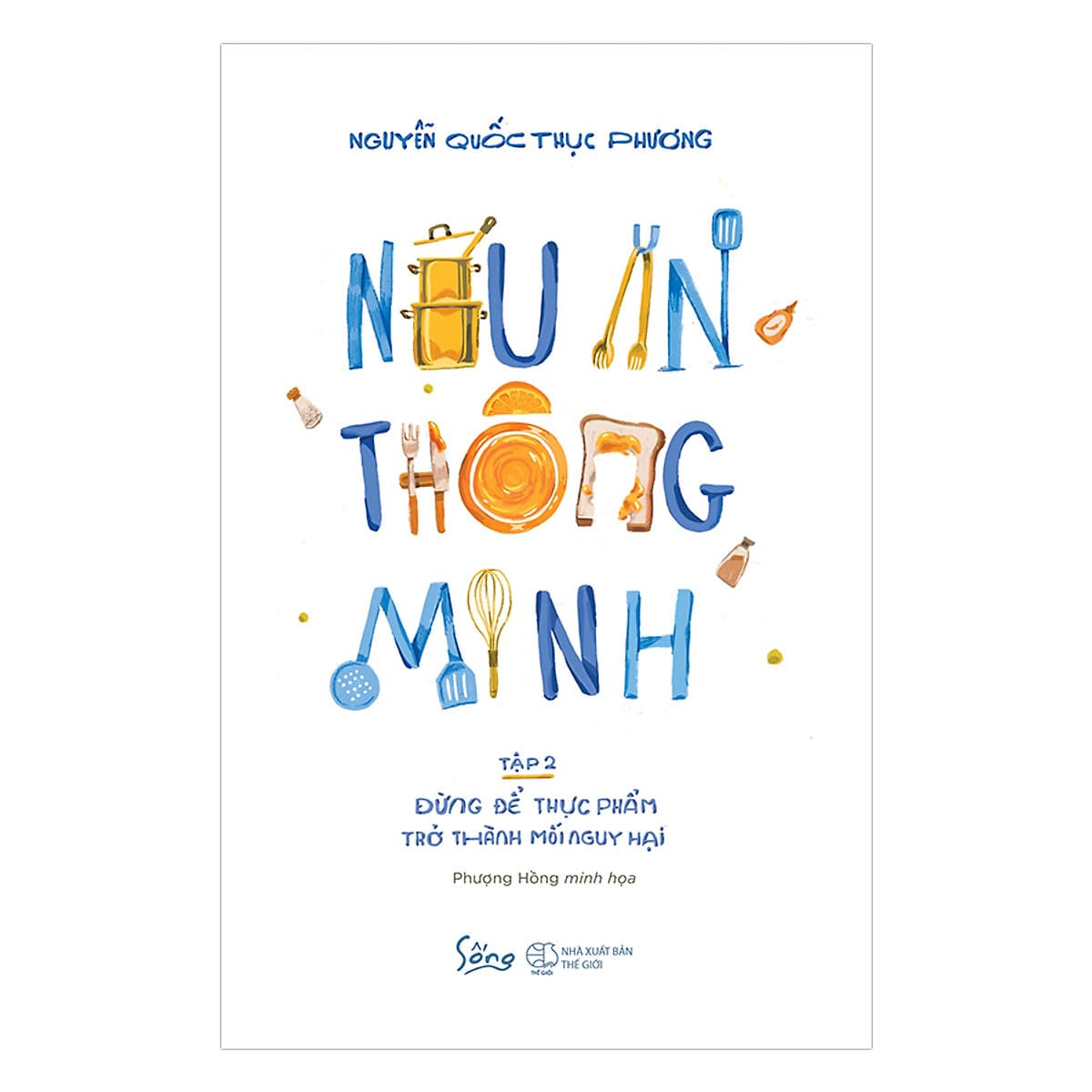 Bìa sách Nấu Ăn Thông Minh - Tập 2 : Đừng Để Thực Phẩm Trở Thành Mối Nguy Hại